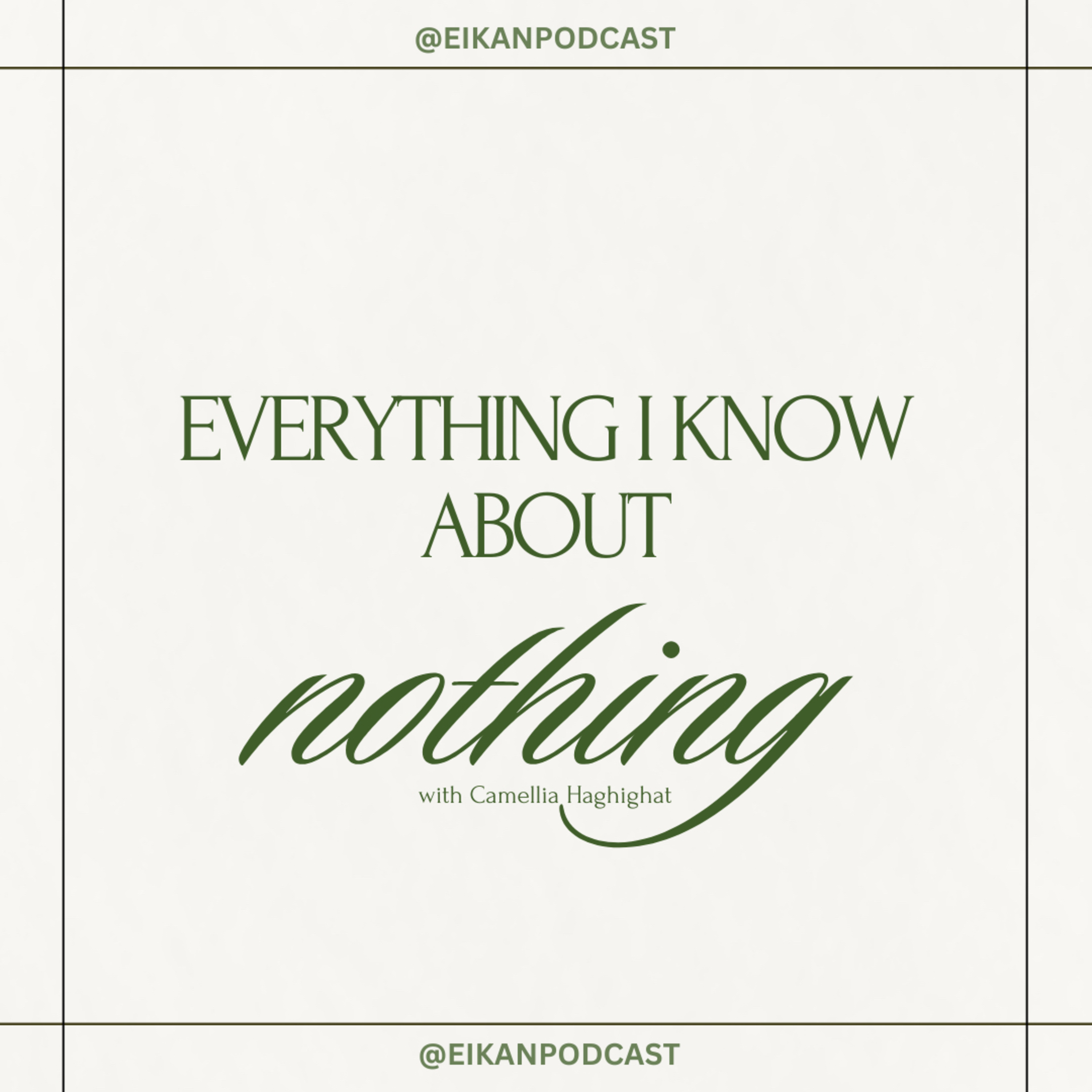 Everything I Know About Nothing (the EIKAN podcast) podcast artwork