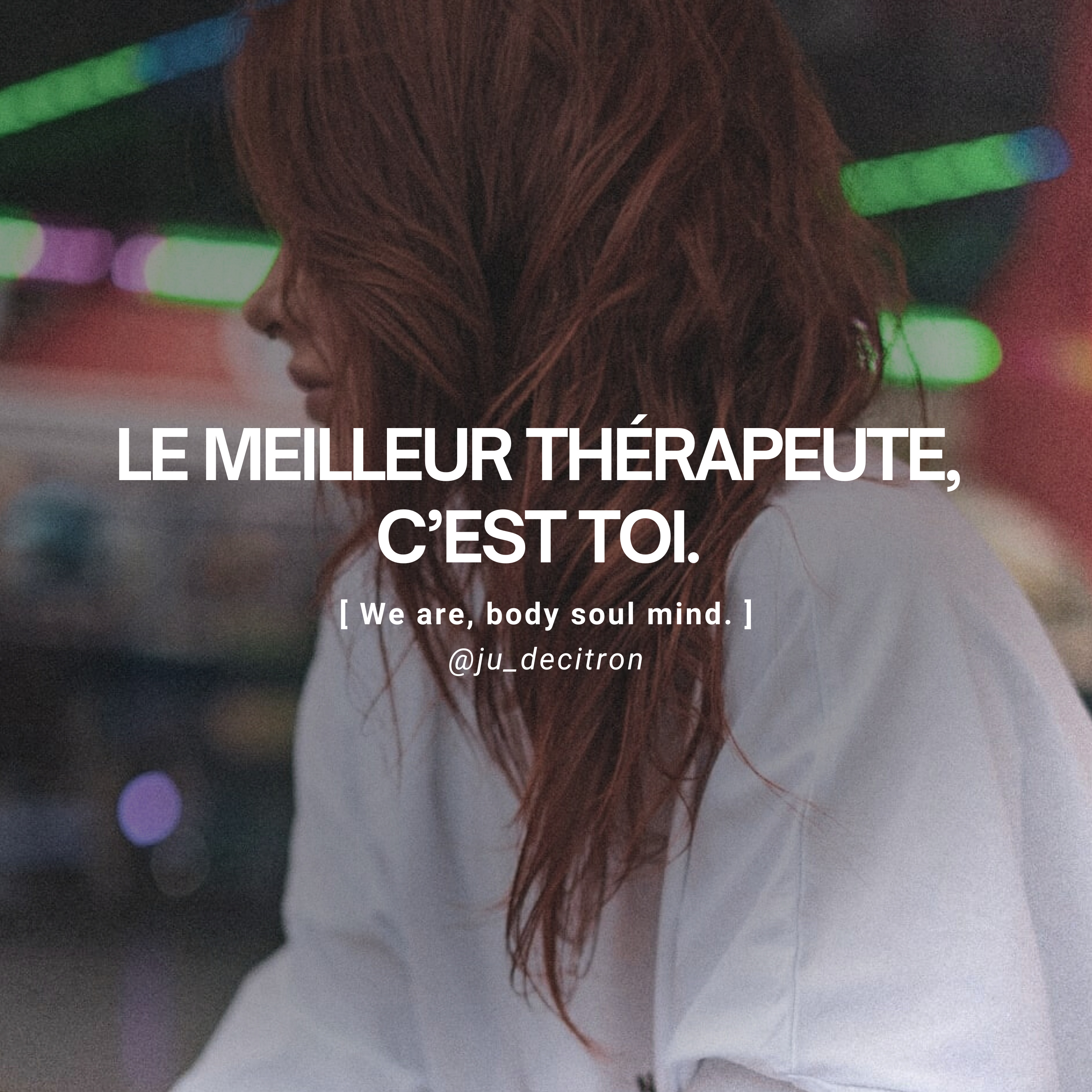 Le meilleur thérapeute, c\'est toi.