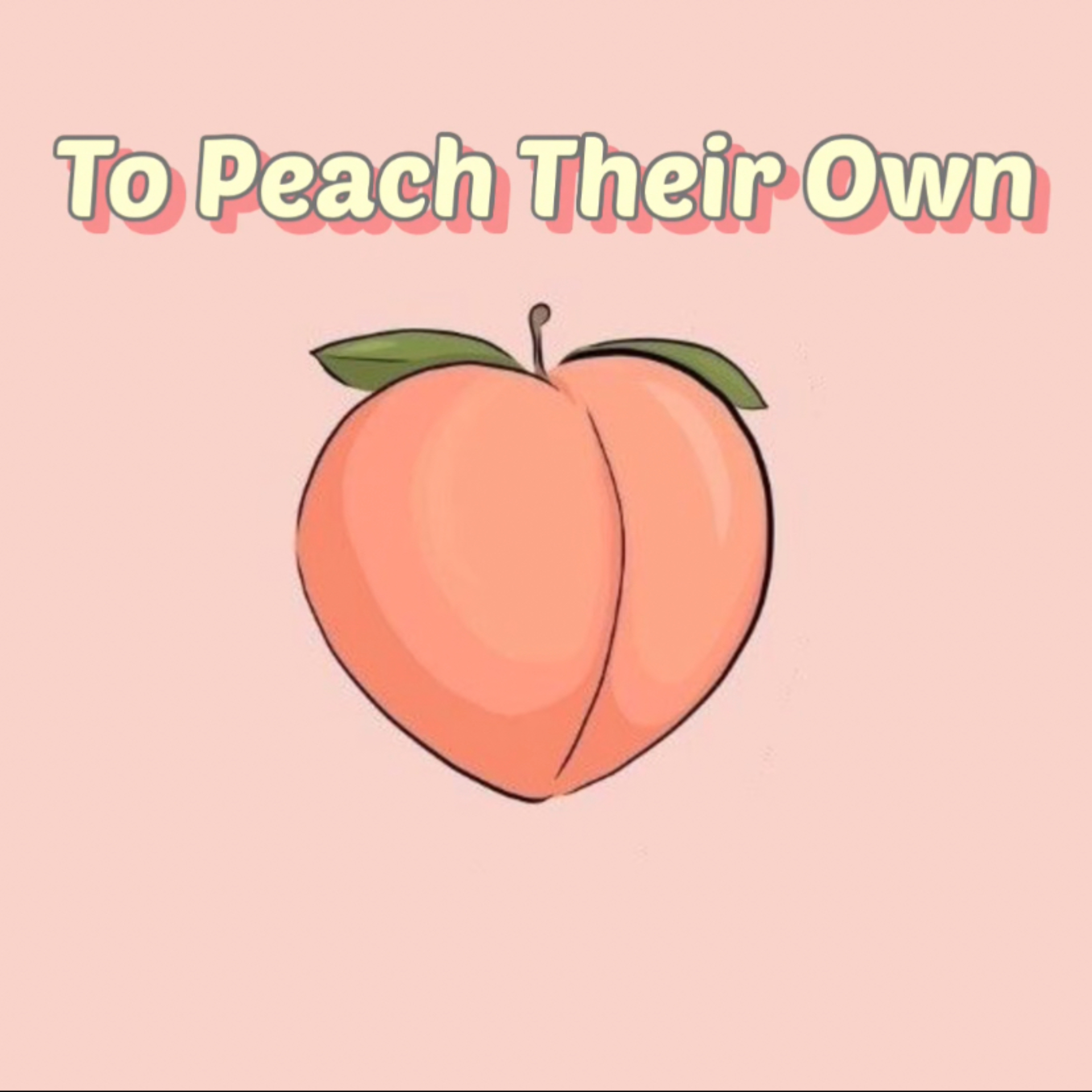 To Peach Their Own podcast artwork