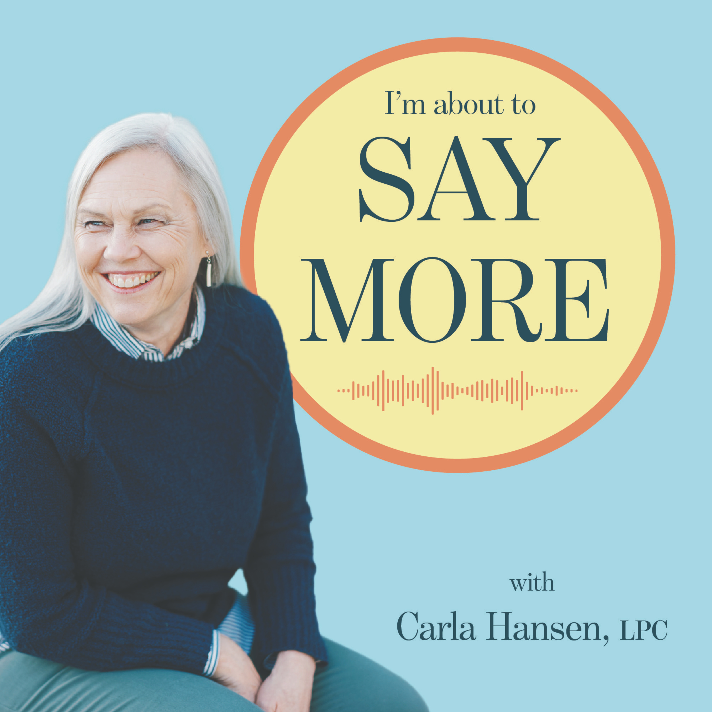 I'm About to Say More, with Carla Hansen podcast artwork