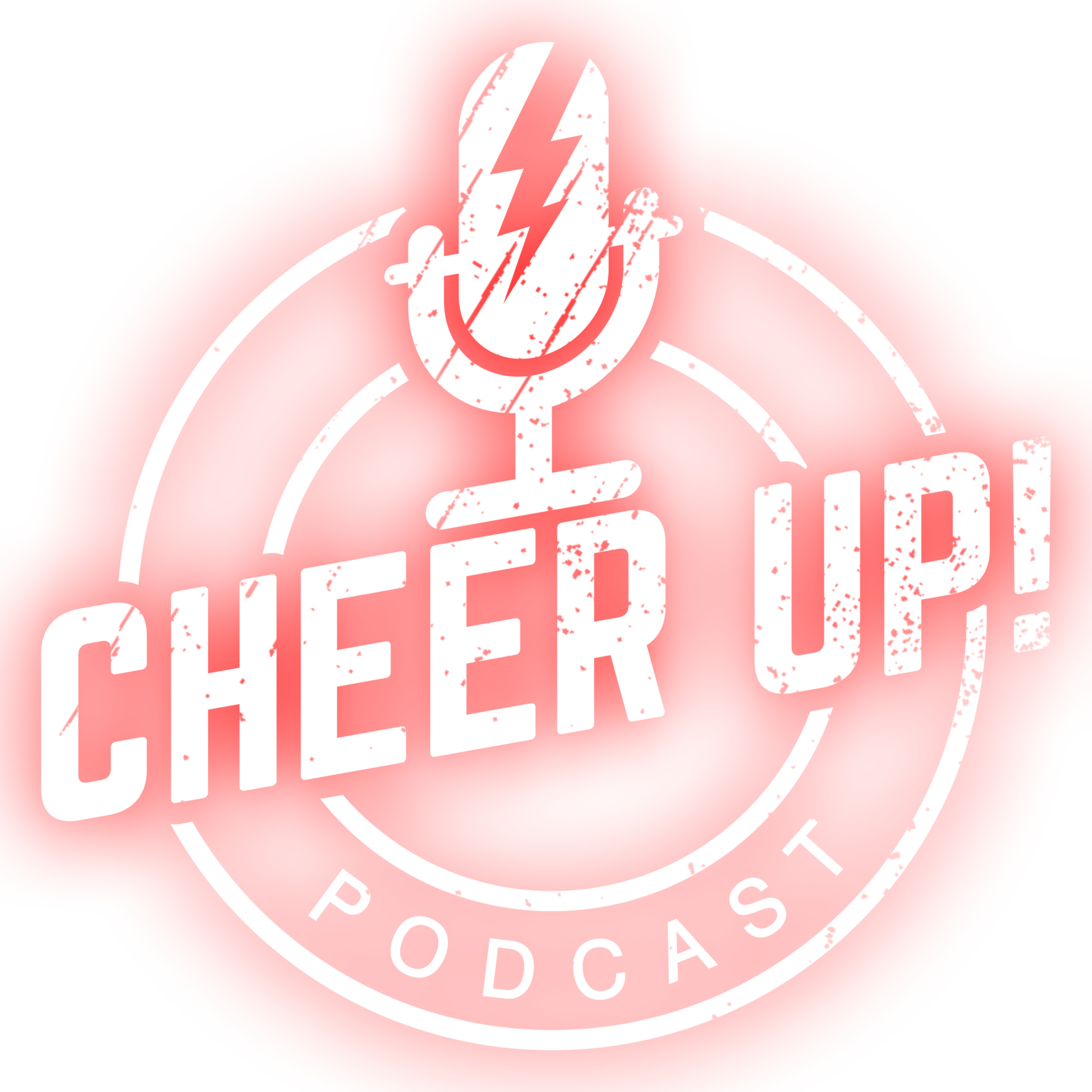 Cheer UP Podcast!