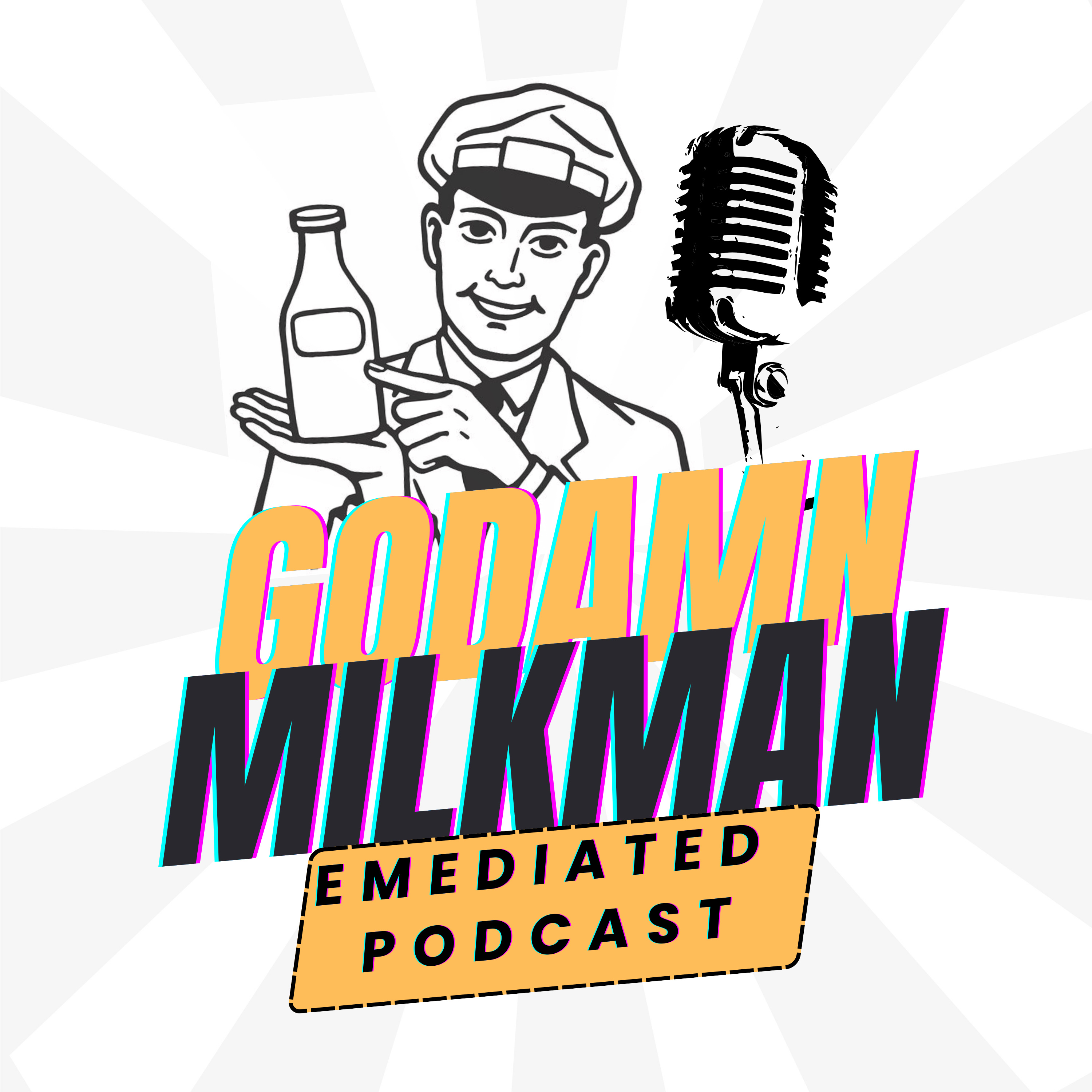 Godamn Milkman Emediated