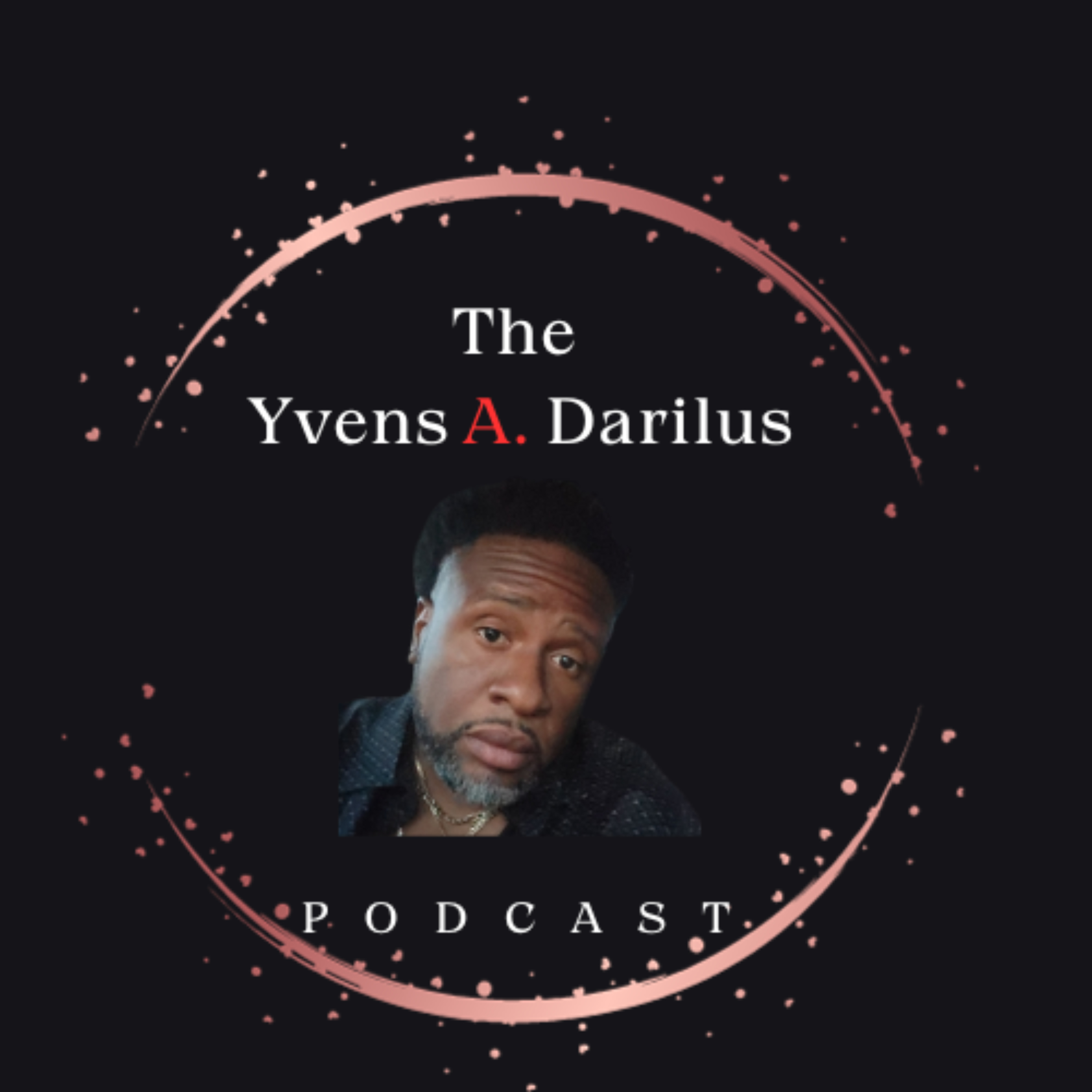 The Yvens A. Darilus Podcast podcast artwork