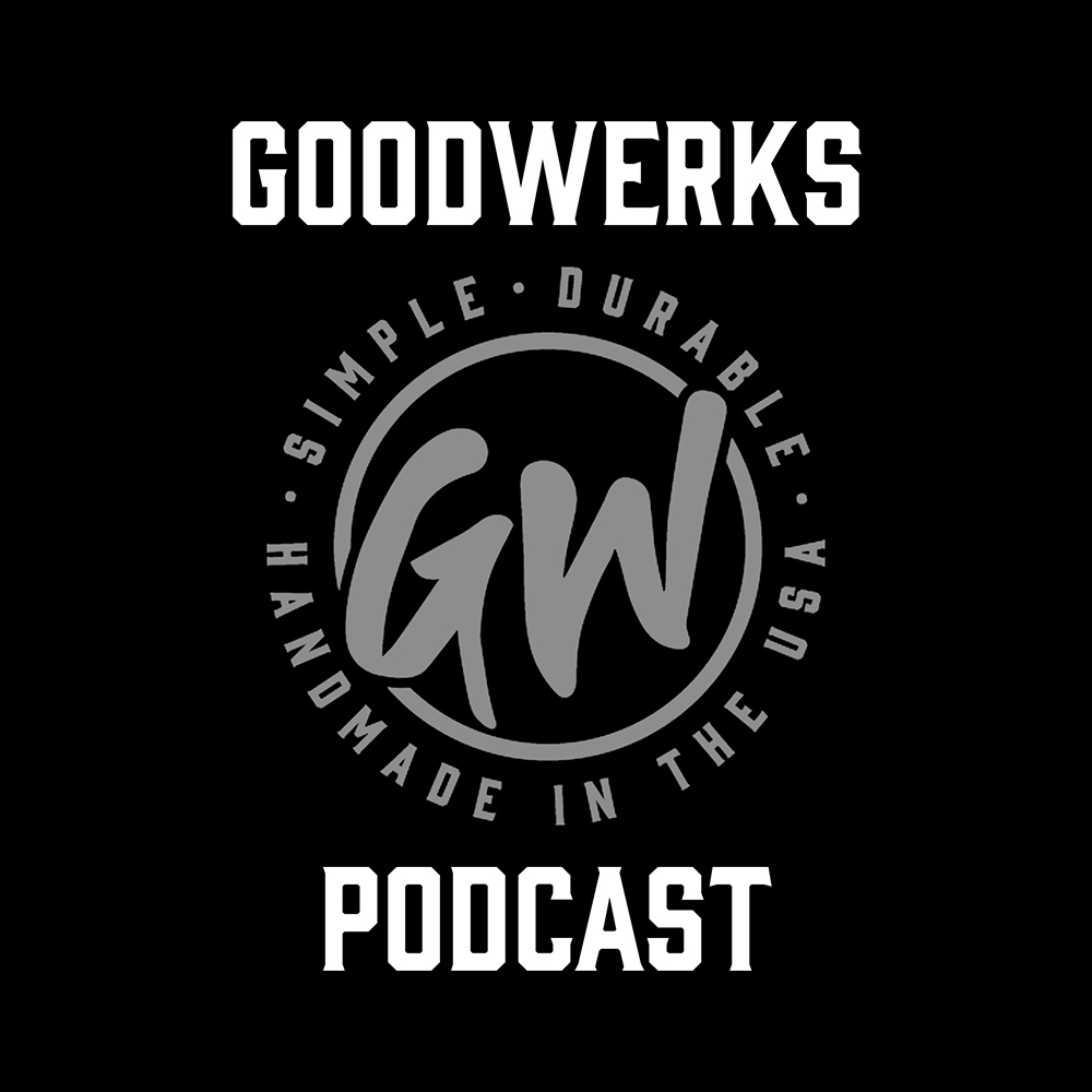 goodwerks podcast podcast artwork