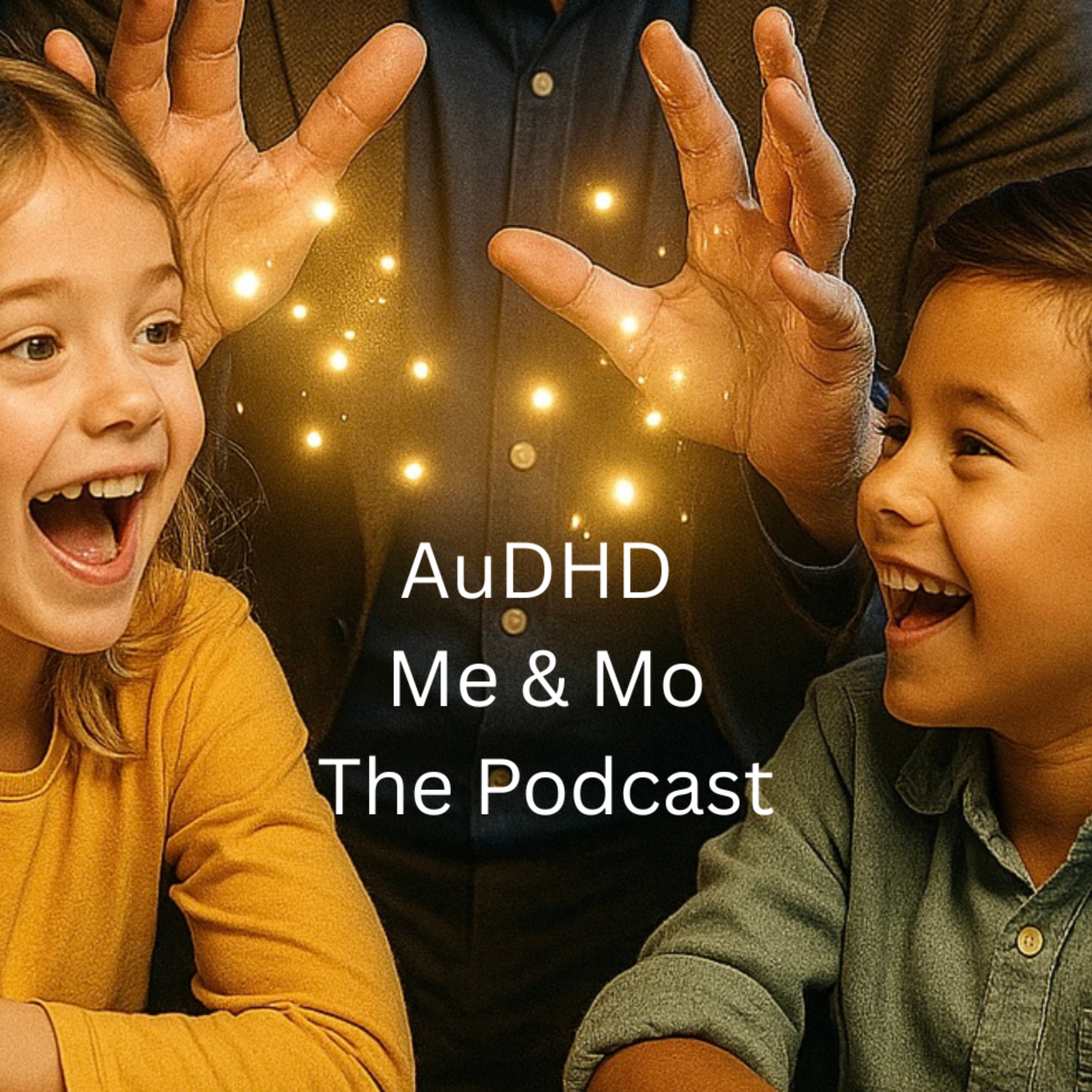 AUDHD ME and MO The Podcast