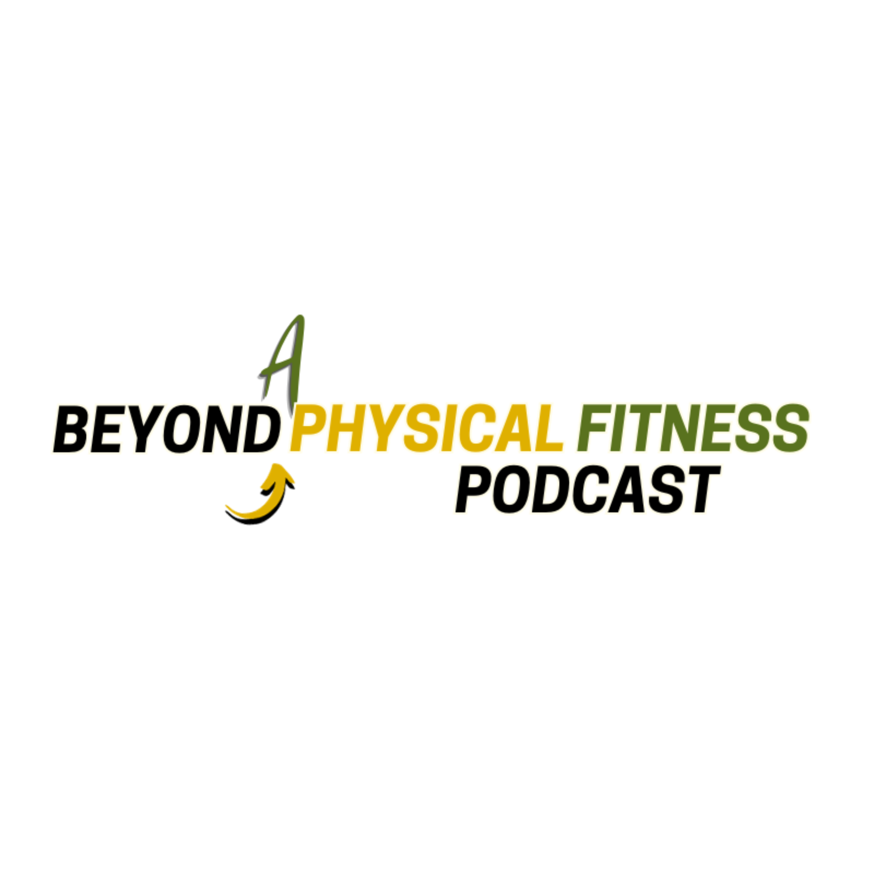 Beyond A Physical Fitness Podcast