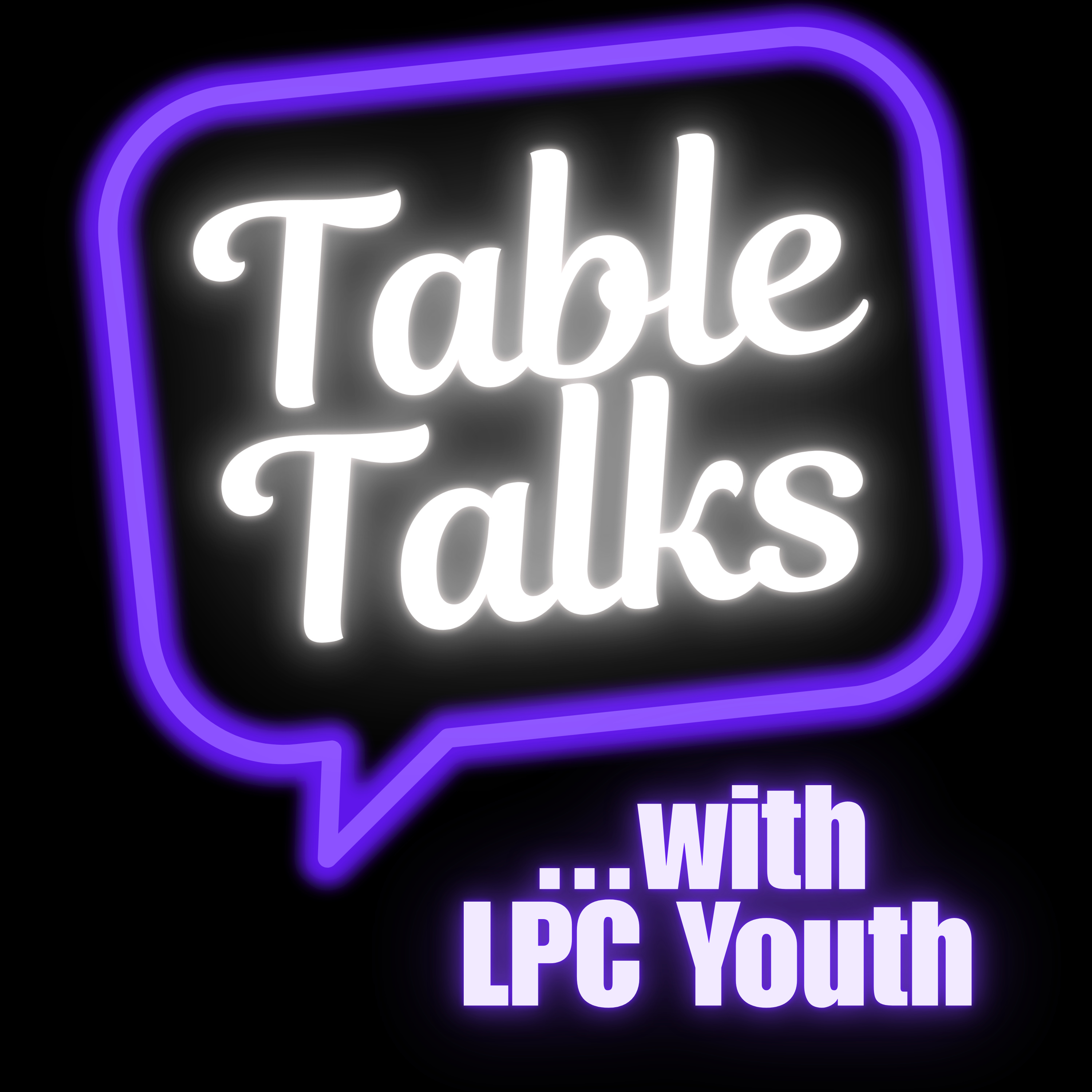 Table Talks with LPC Youth
