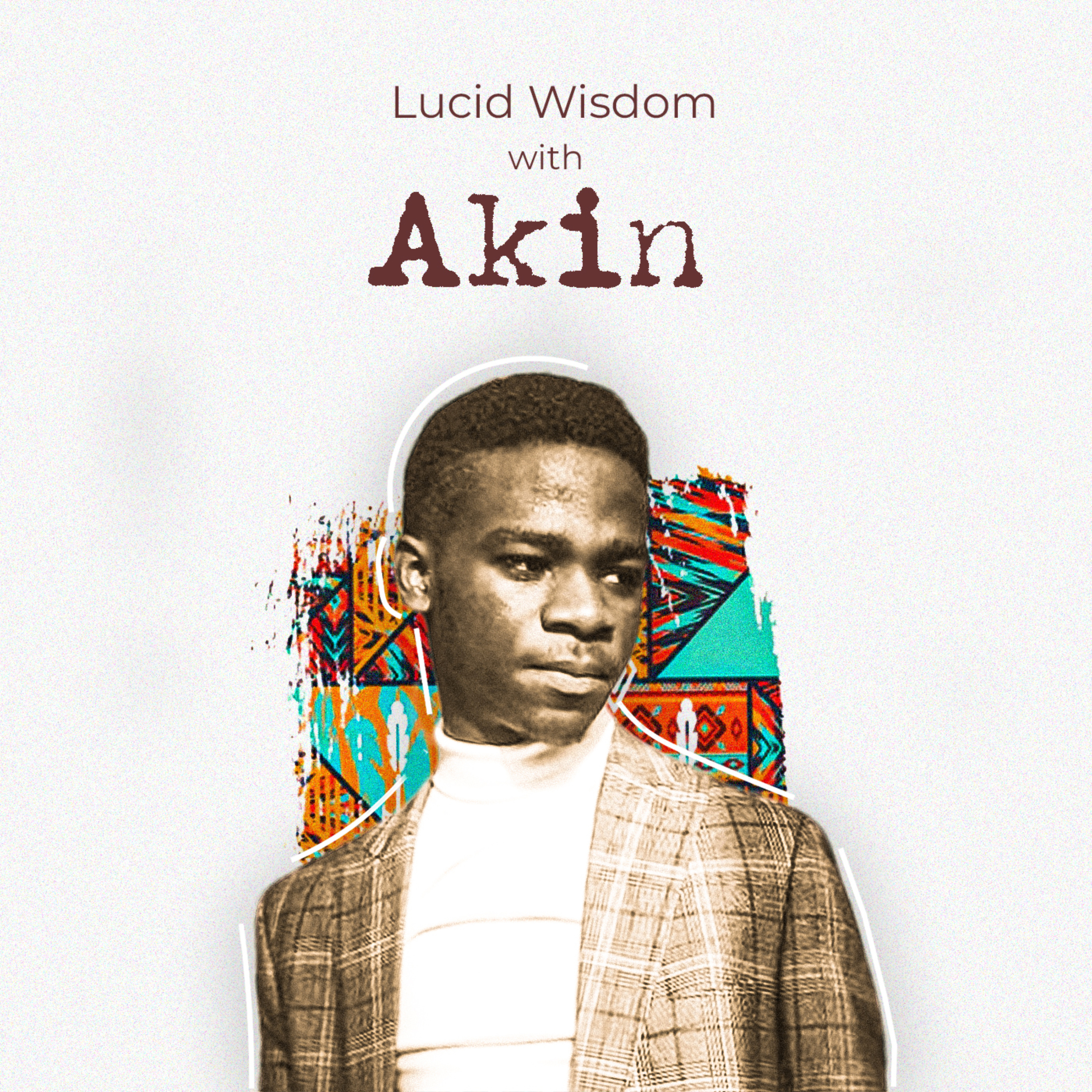 Lucid Wisdom With Akin