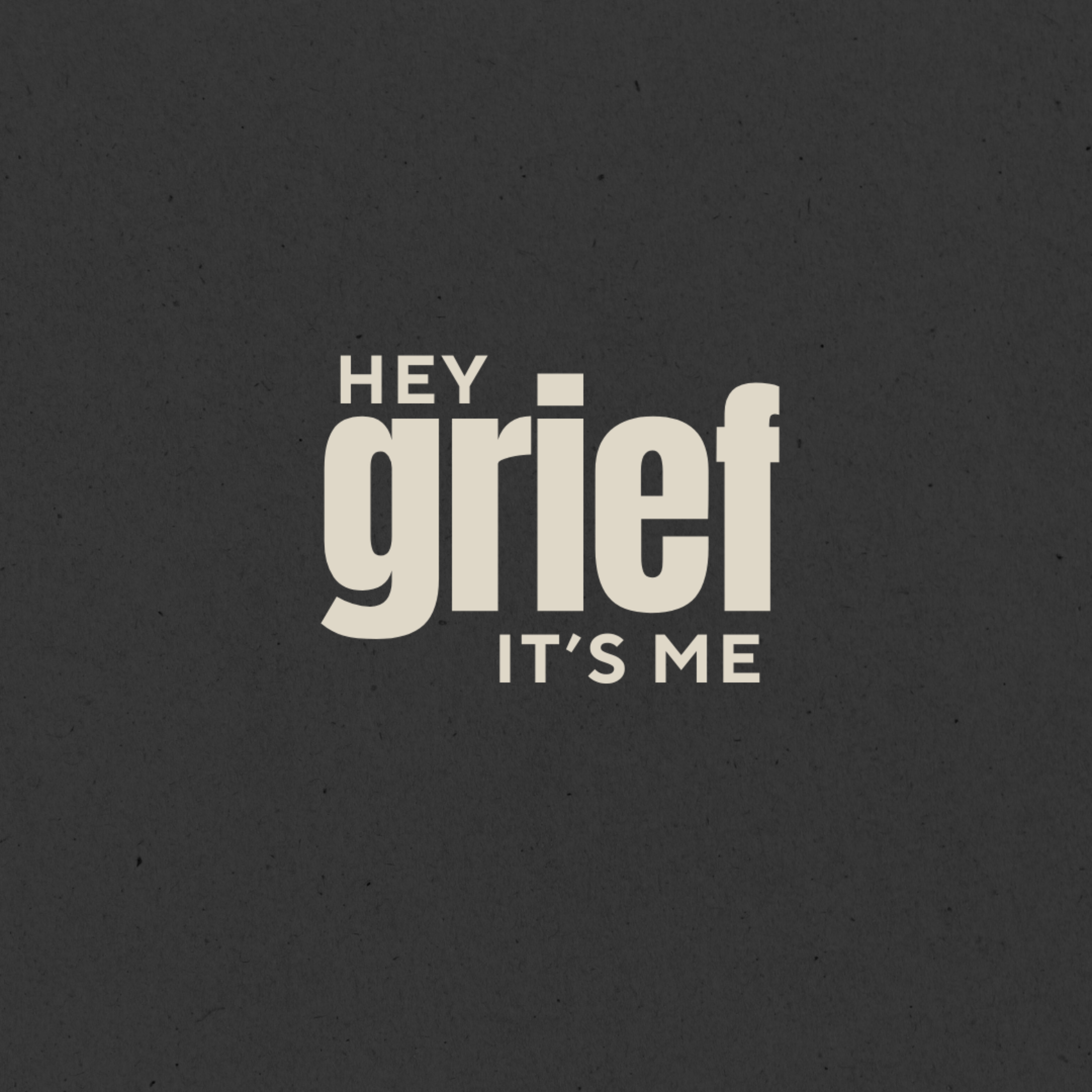 Hey Grief, it's me