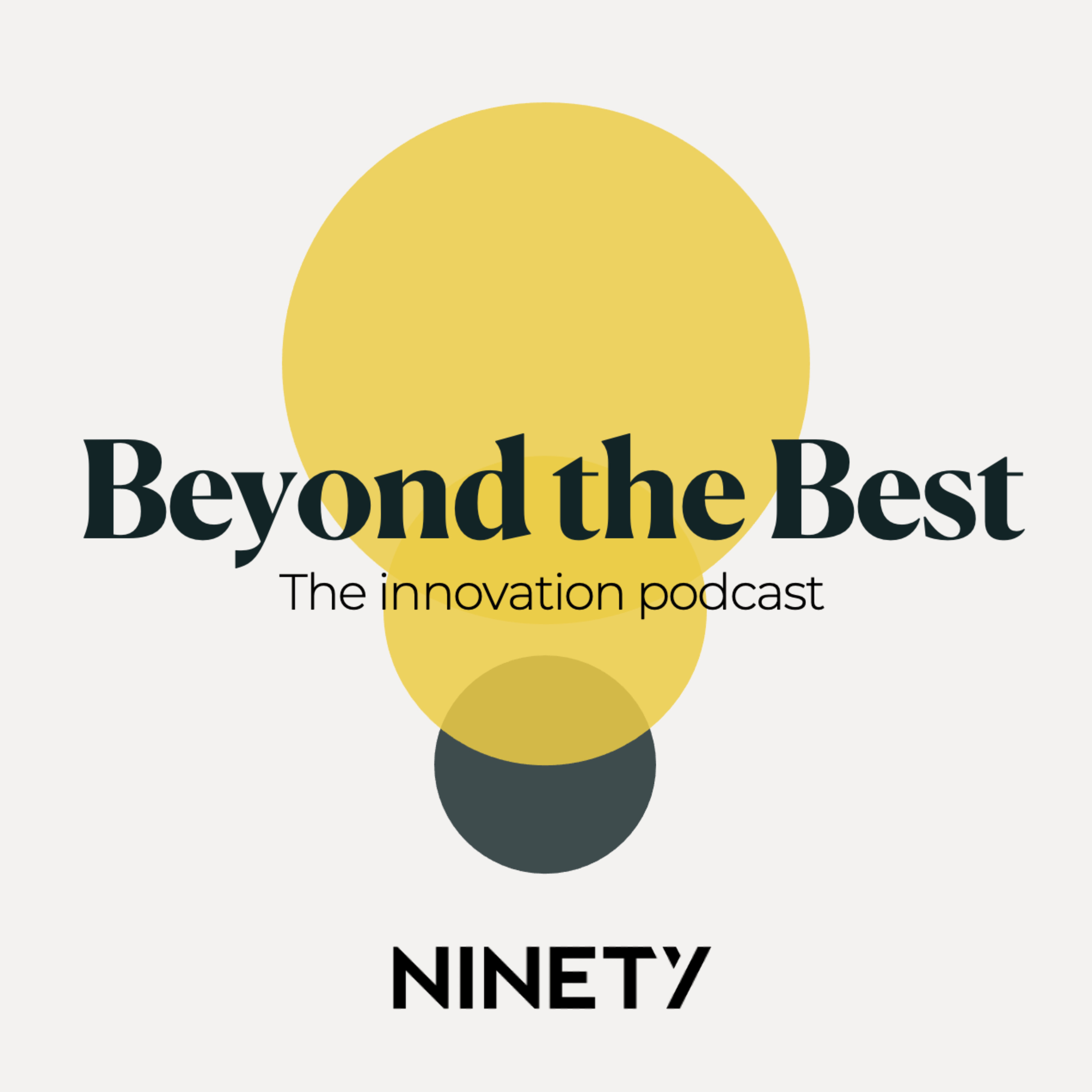 Beyond the Best. The Innovation Podcast.