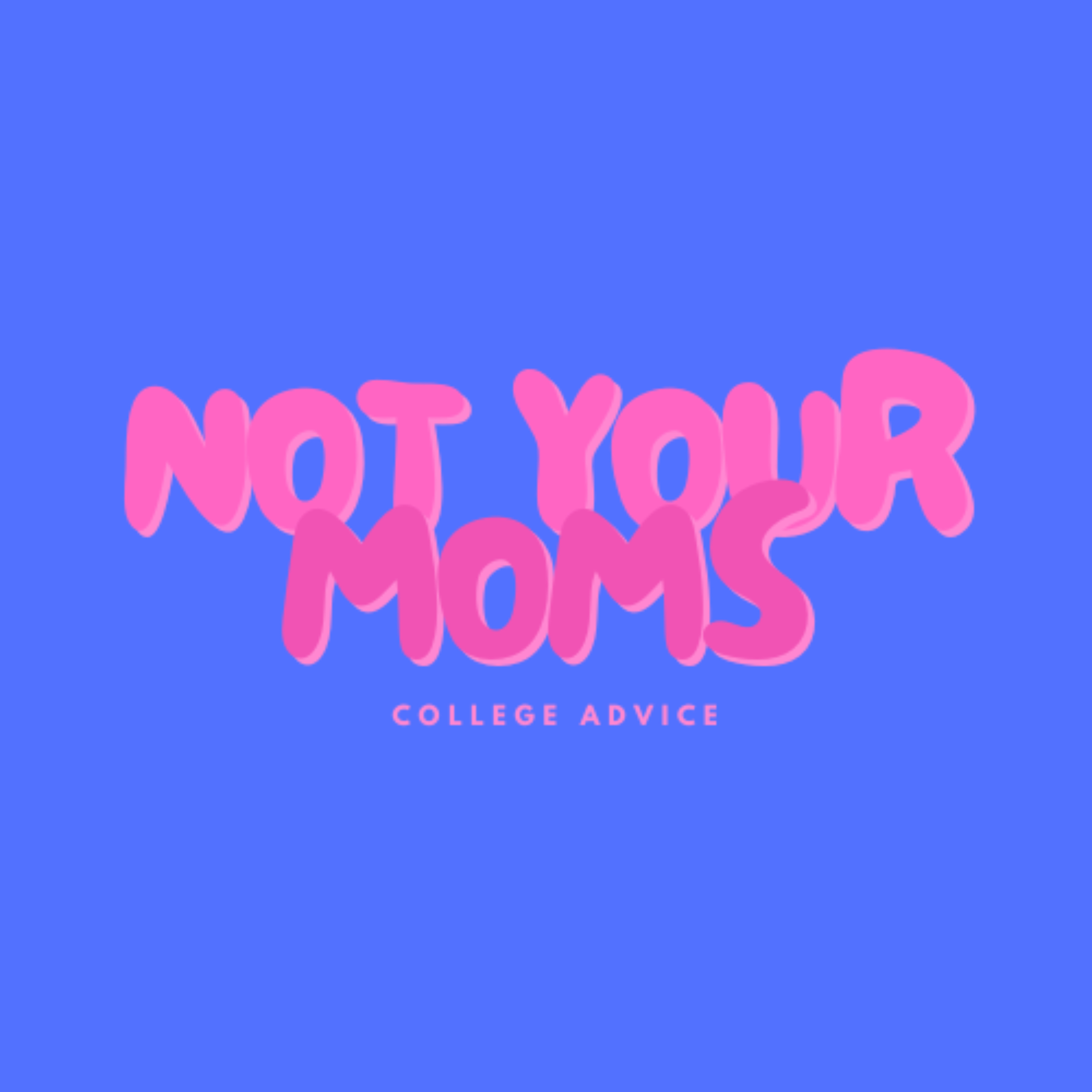 Not Your Moms College Advice podcast artwork