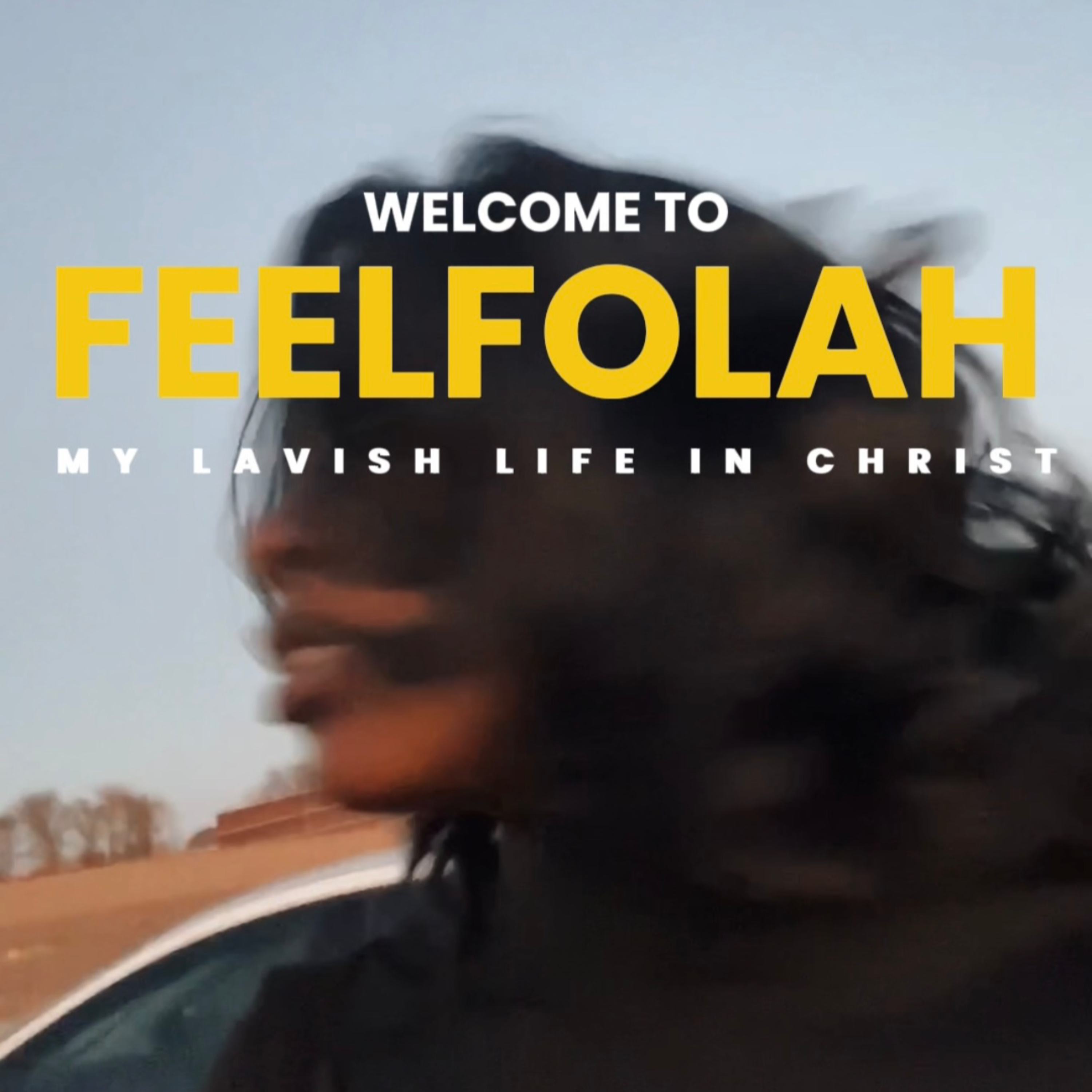 FeelFolah: My Lavish Life in Christ podcast artwork