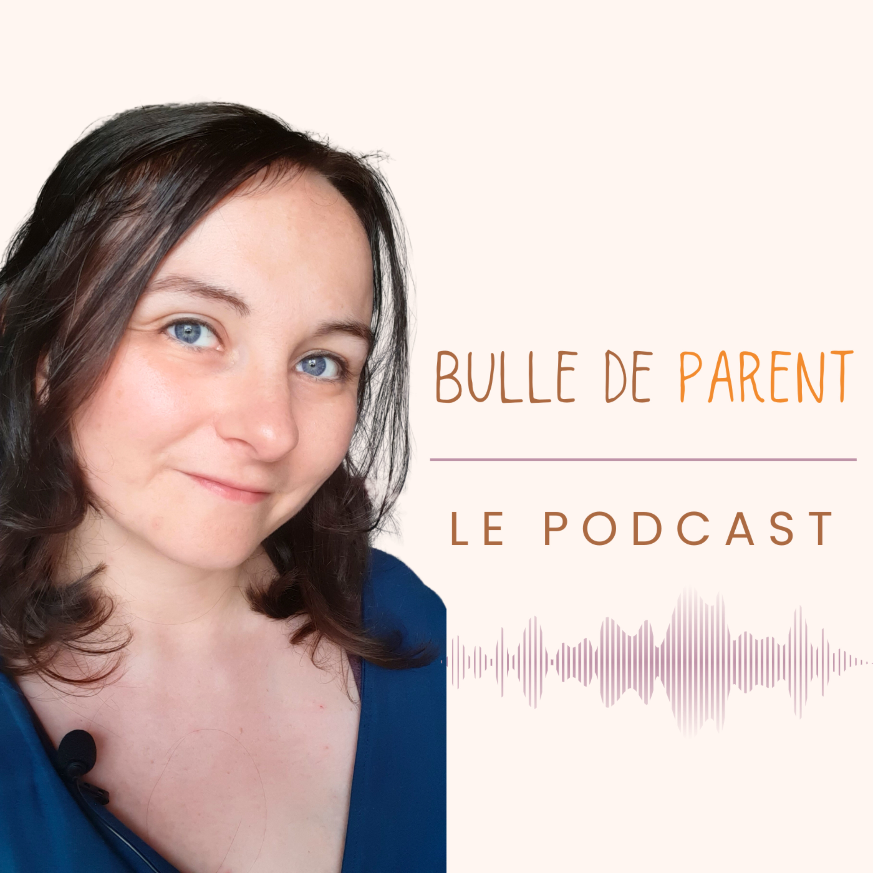 Bulle de Parent - LE PODCAST