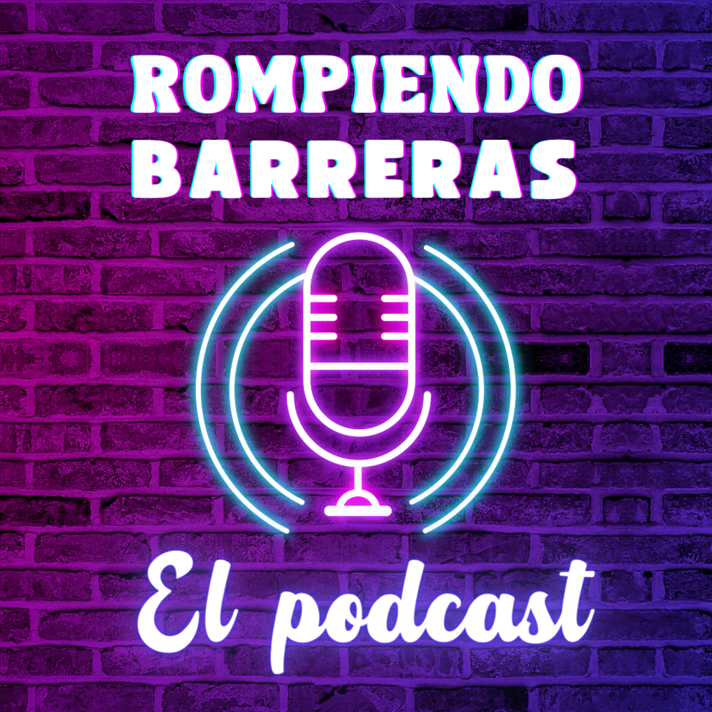Rompiendo Barreras: El Podcast