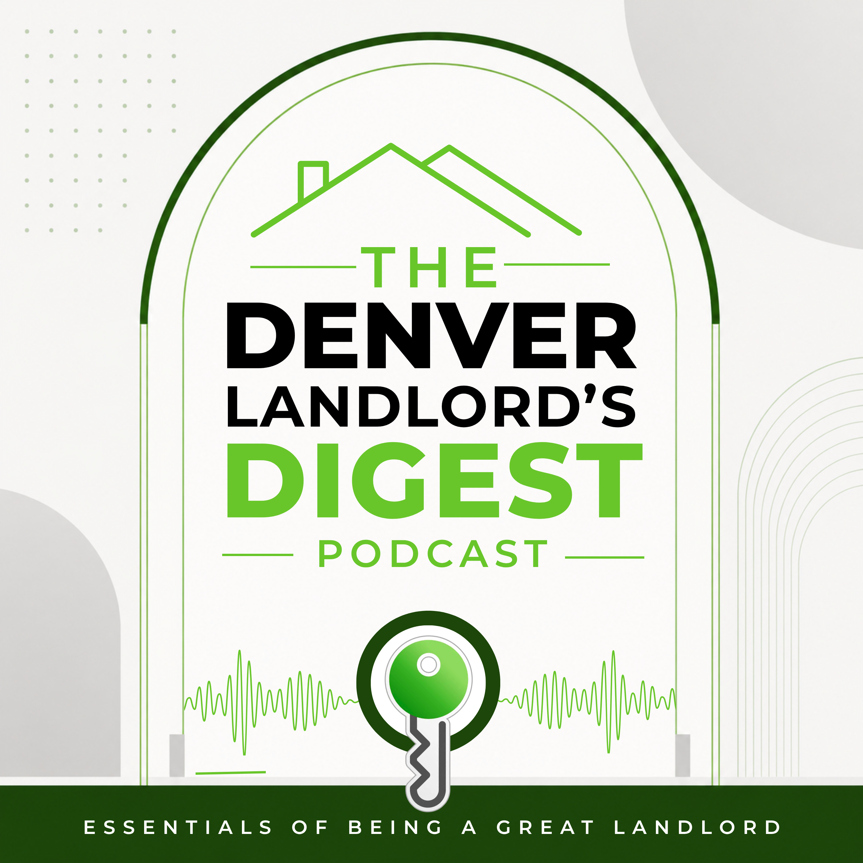 The Denver Landlord's Digest Podcast | Essentials of Being a Great Landlord