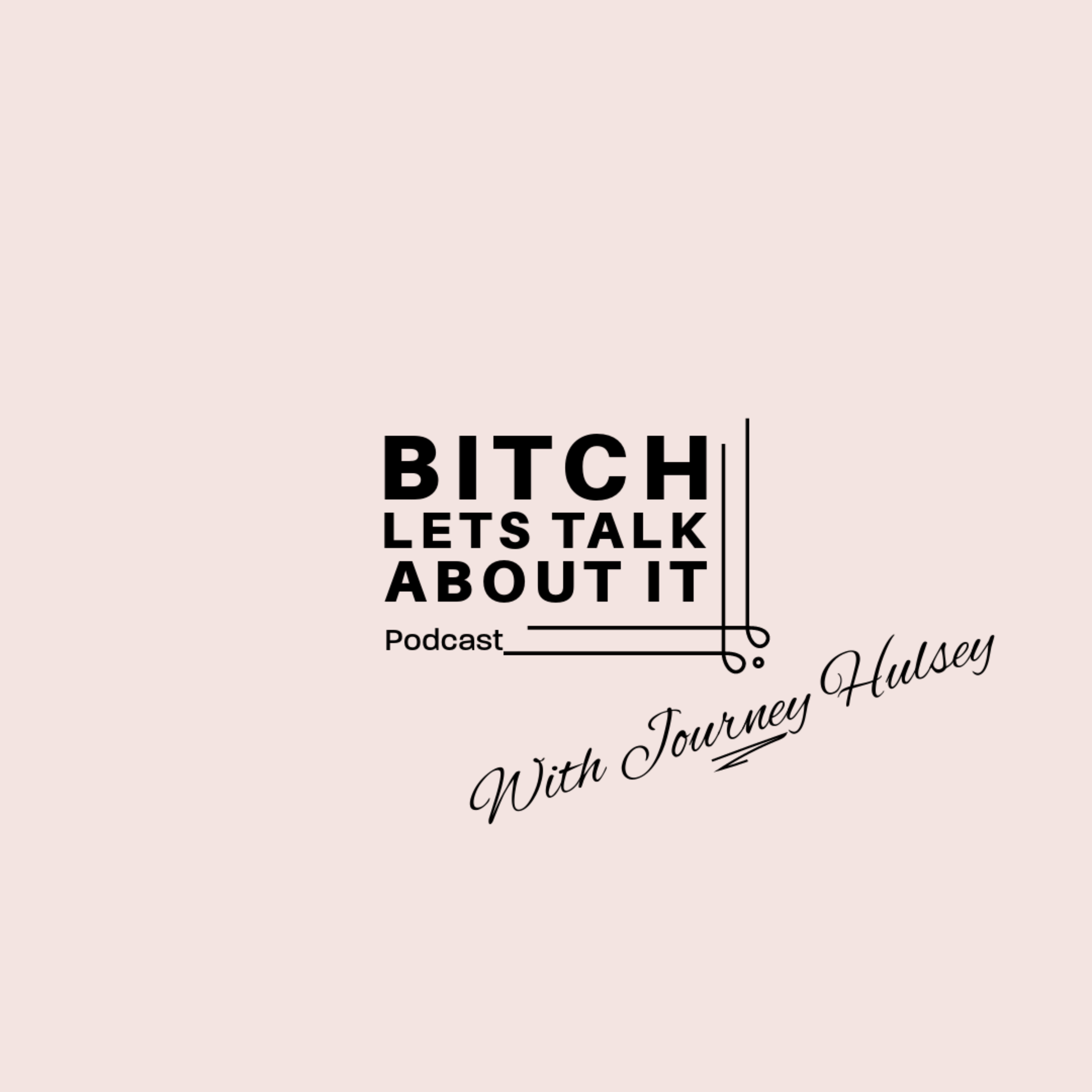 Bitch Lets Talk About It