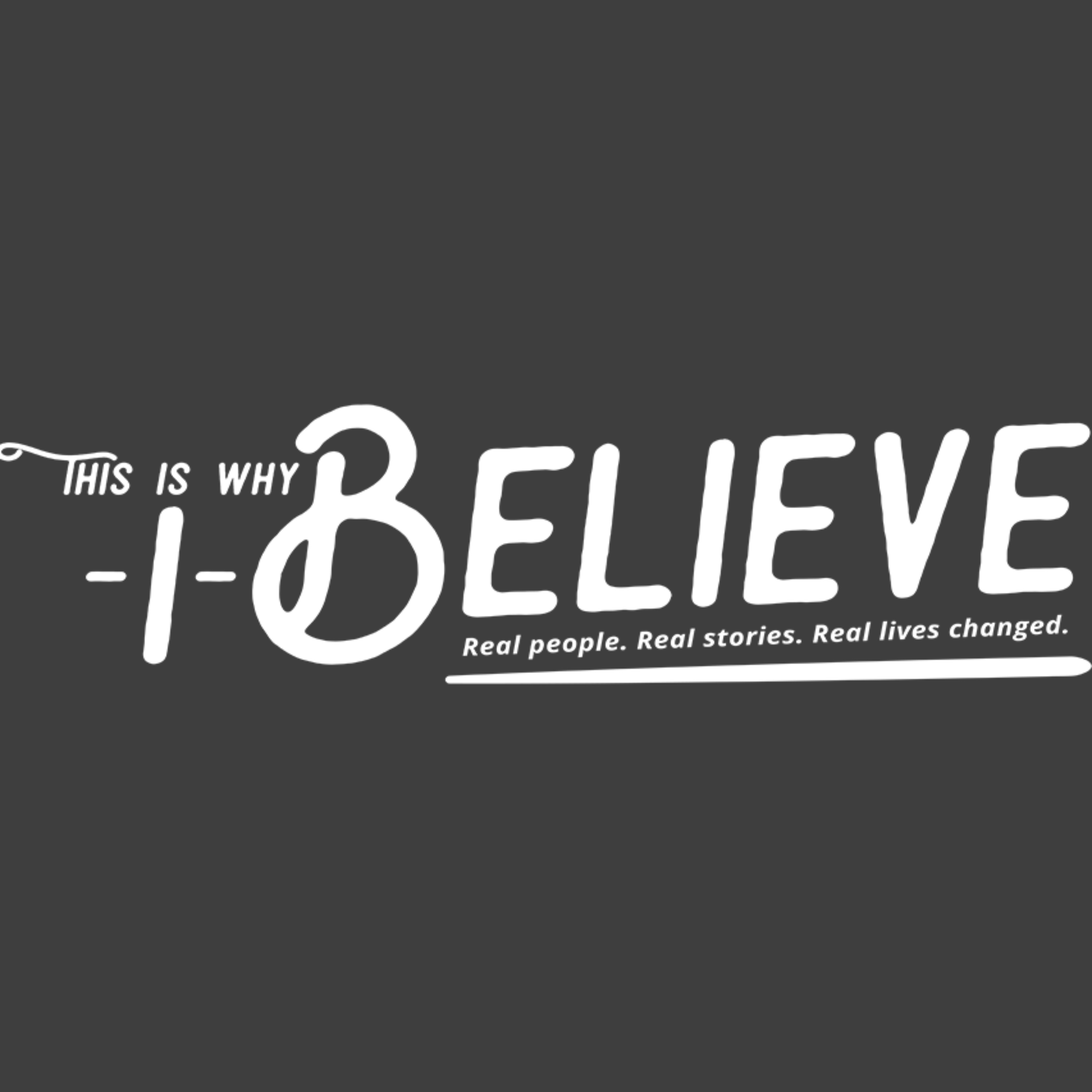 This Is Why I Believe