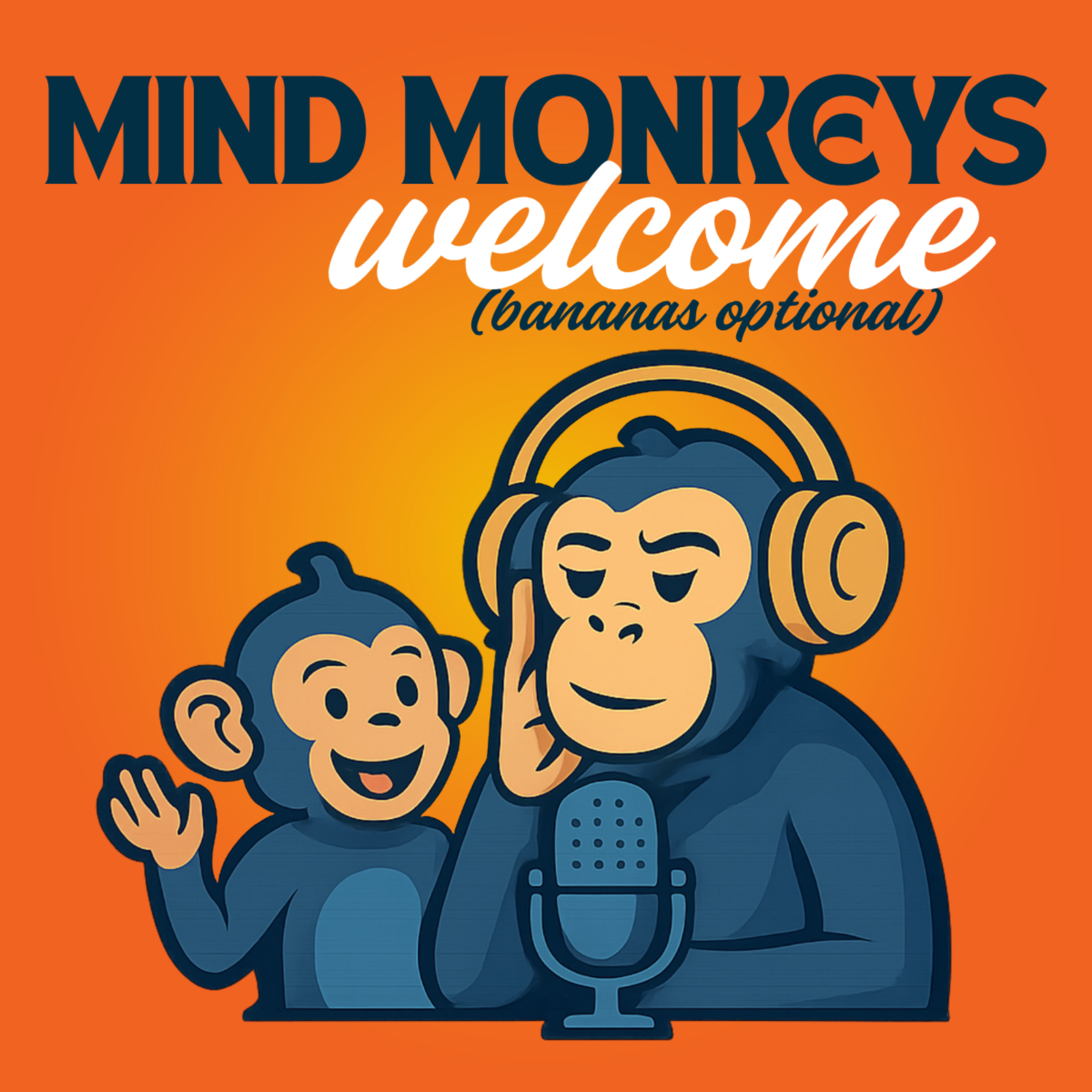 Mind Monkeys Welcome (Bananas Optional) podcast artwork