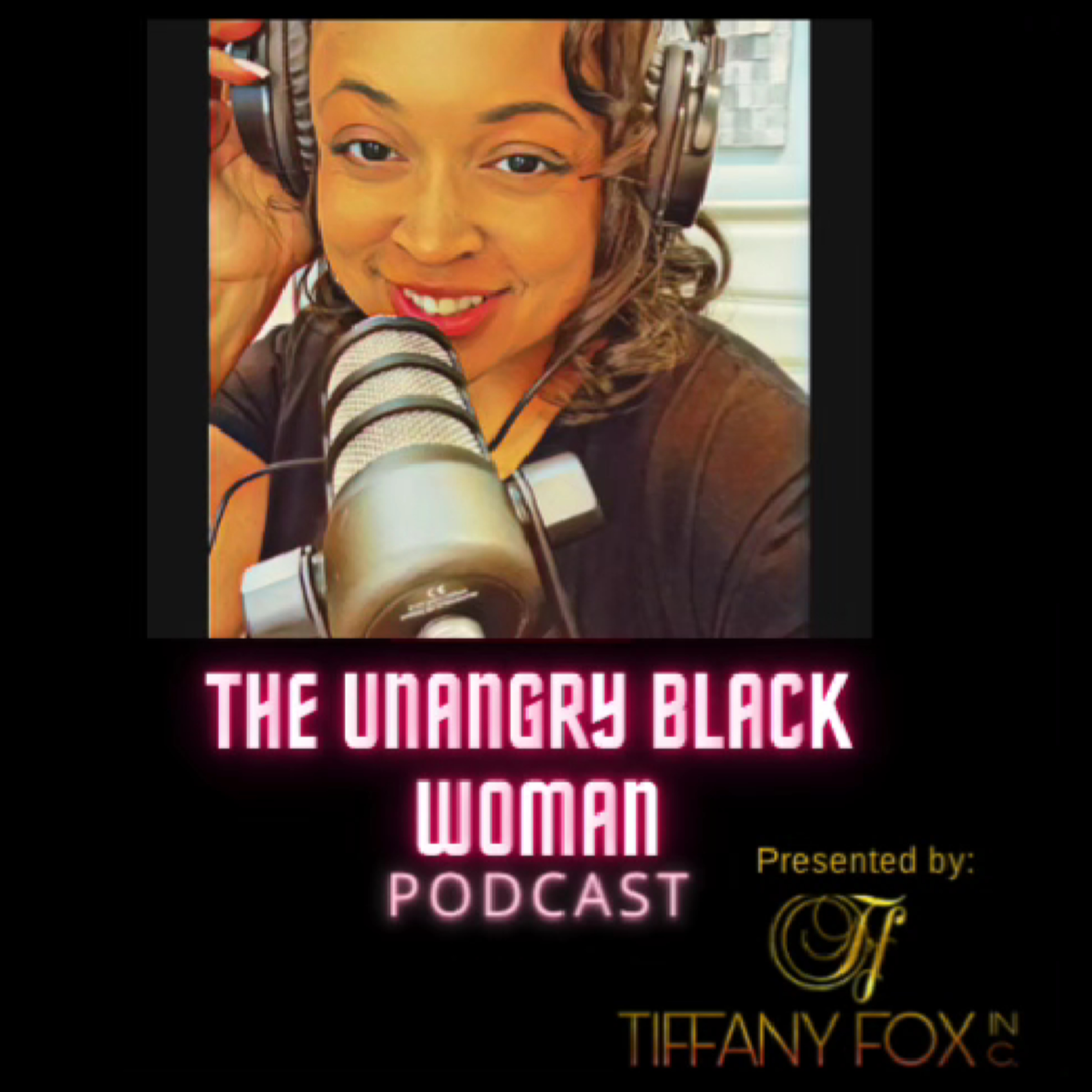 The Un-Angry Black Woman Podcast