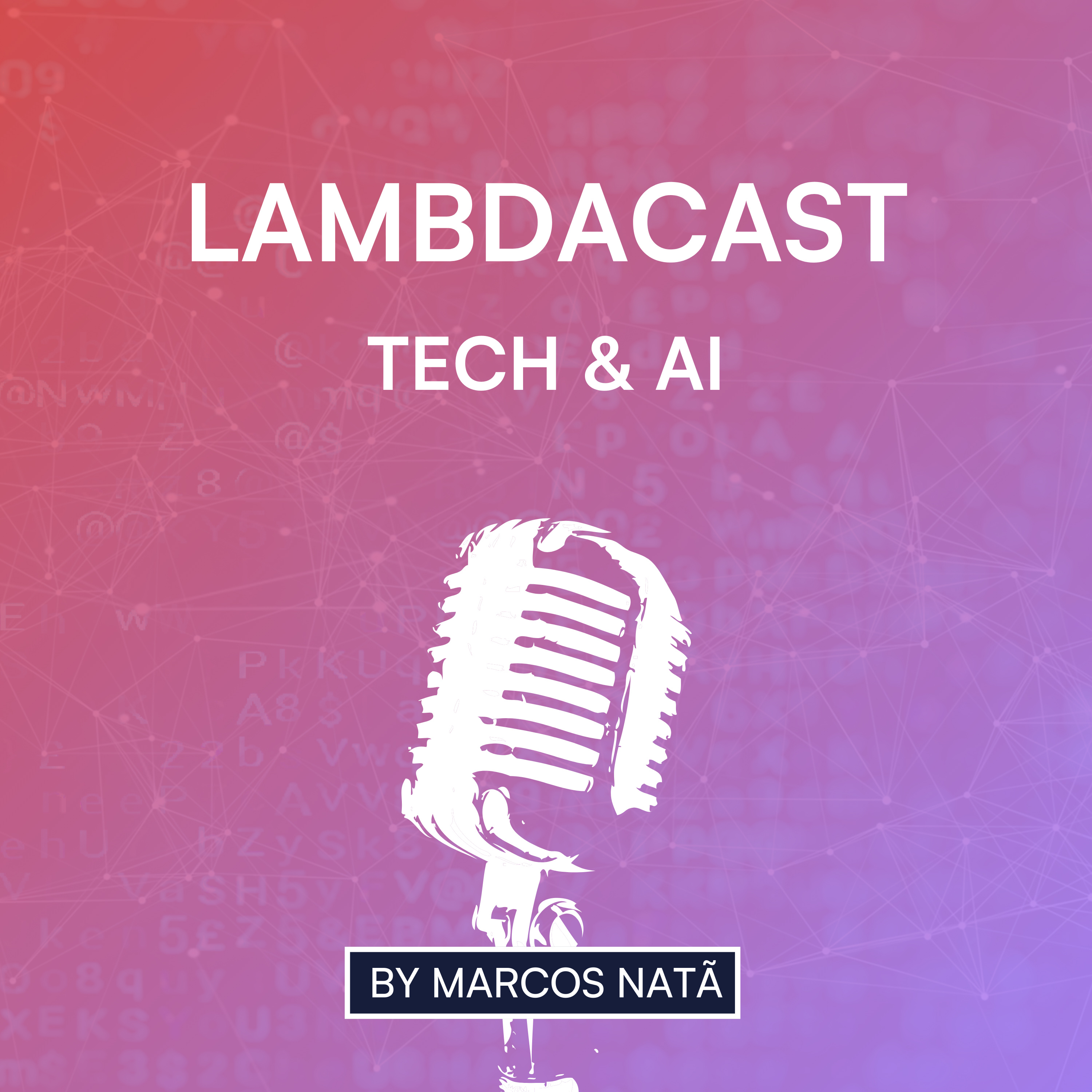 LambdaCast - Tech & AI: Generative AI, Agents, LLMs, Prompt Engineering, Machine Learning