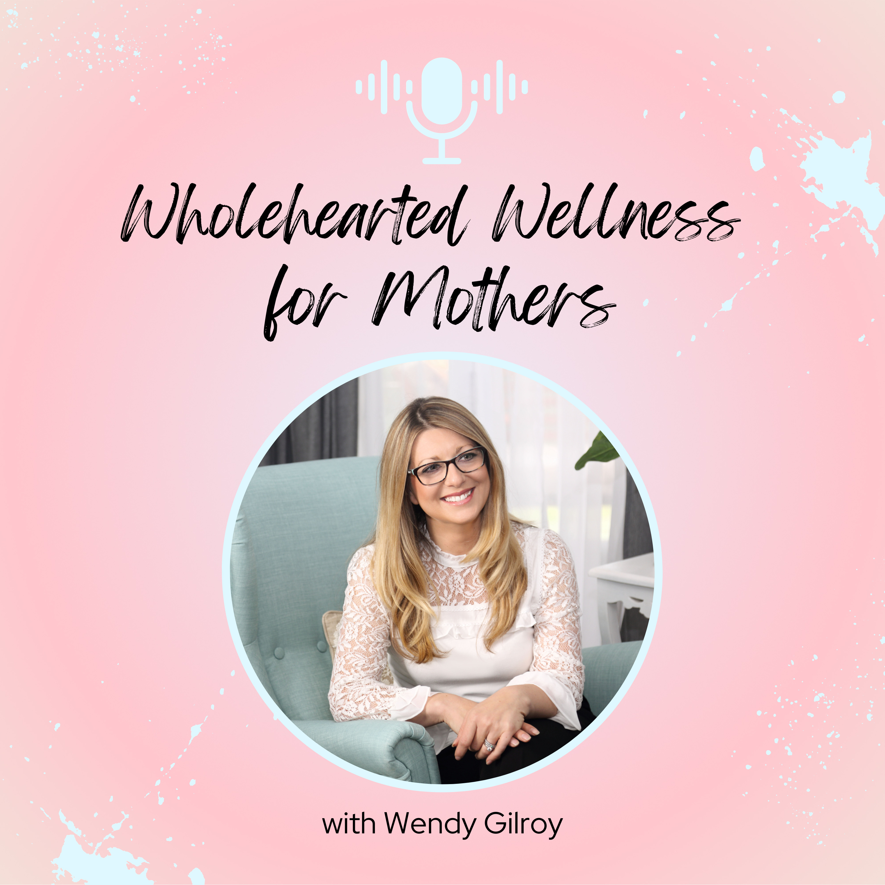 Wholehearted Wellness for Mothers podcast artwork