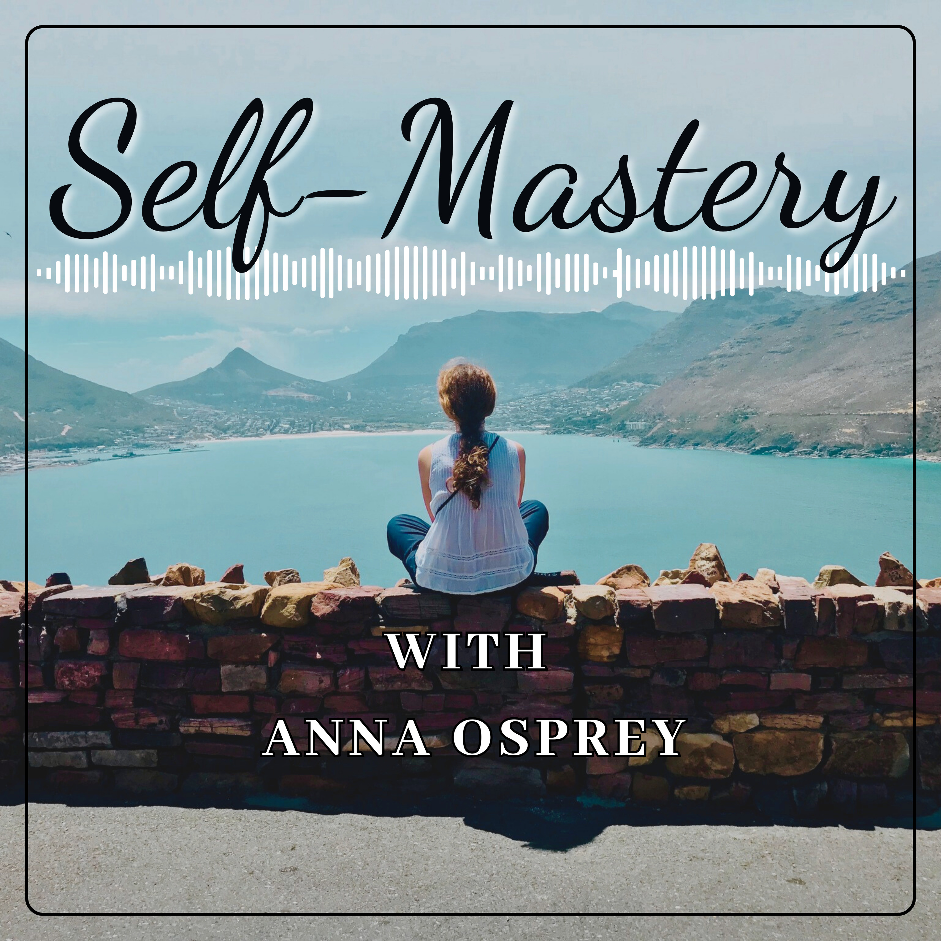 Self-Mastery with Anna Osprey