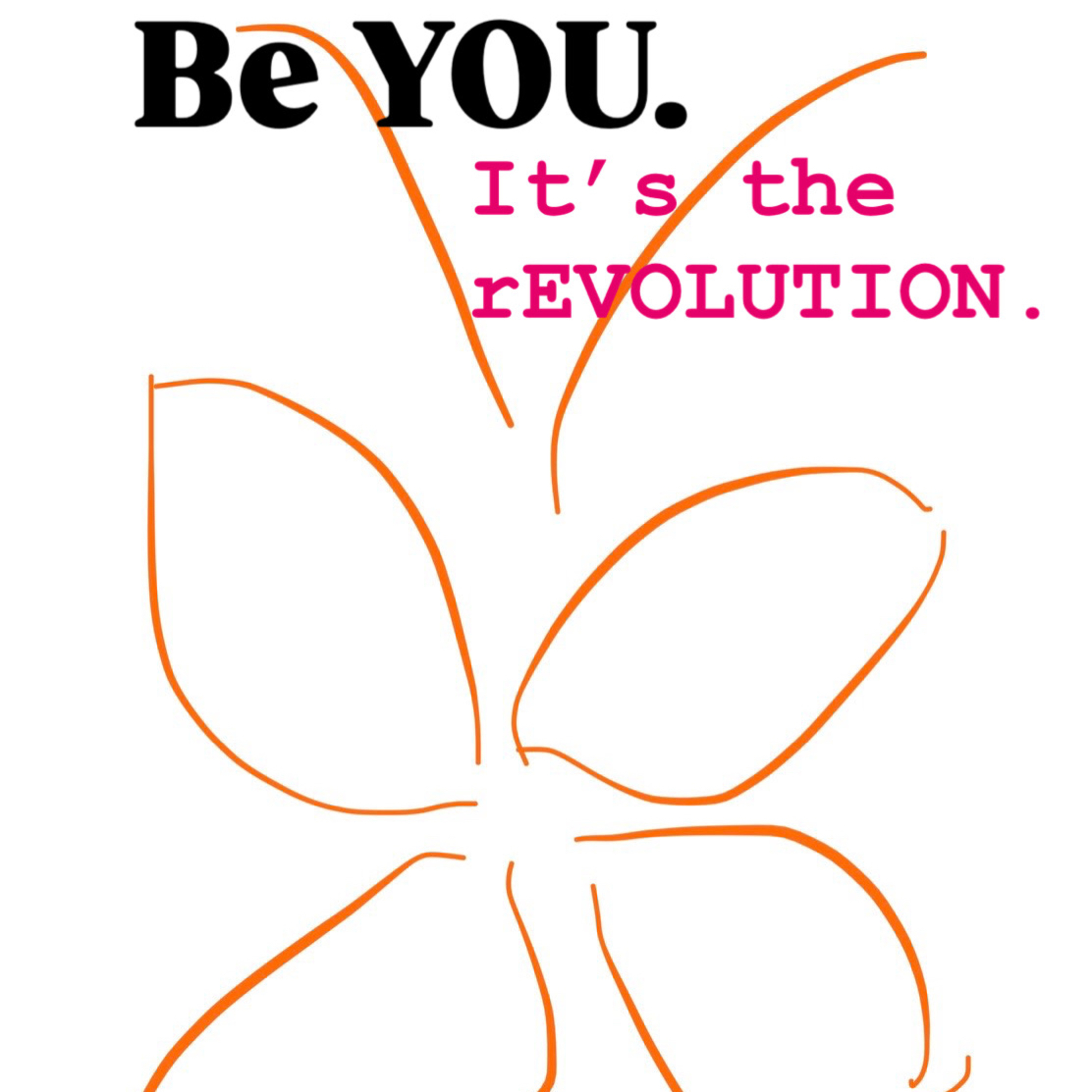 BE YOU. It\'s the rEVOLUTION.
