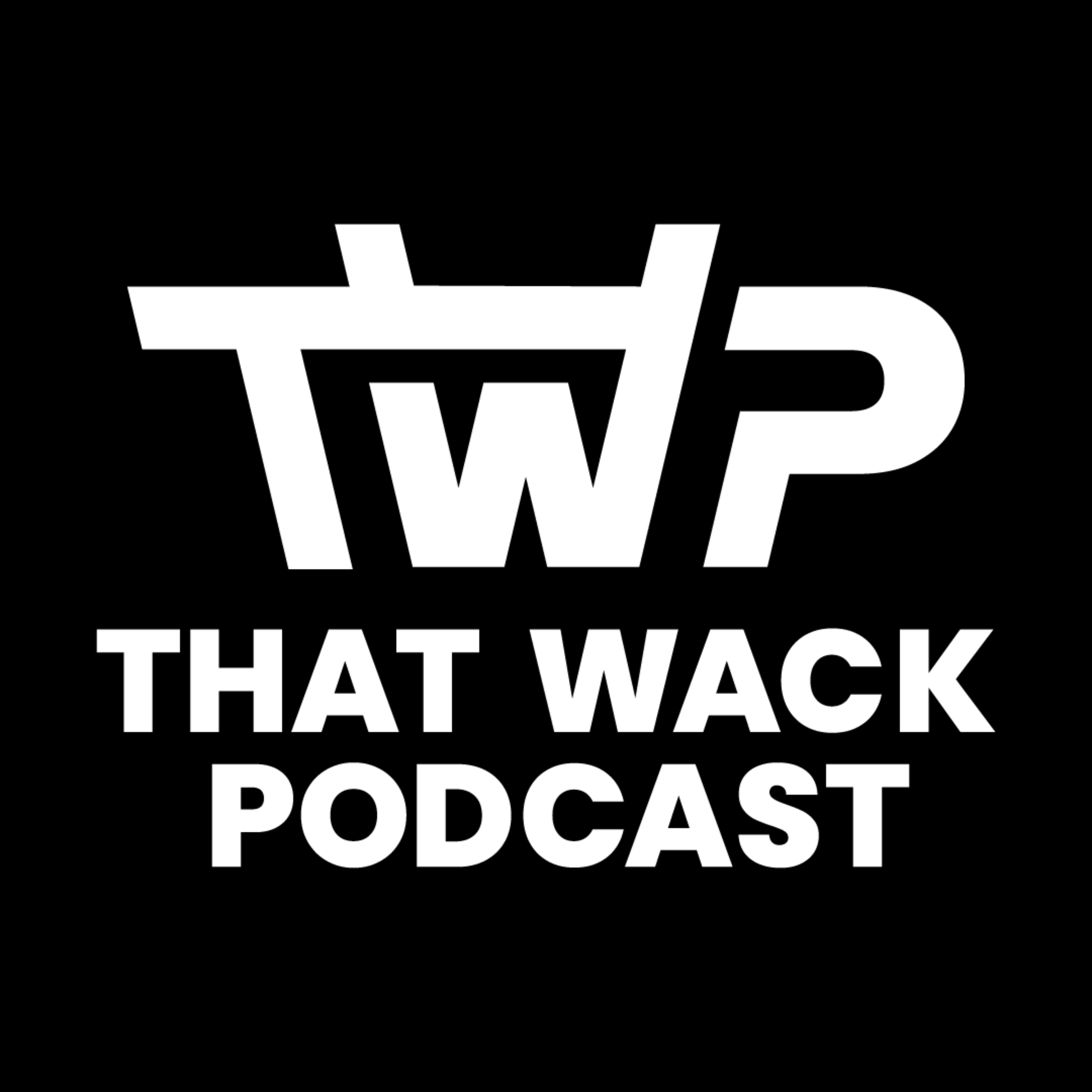 That Wack Podcast