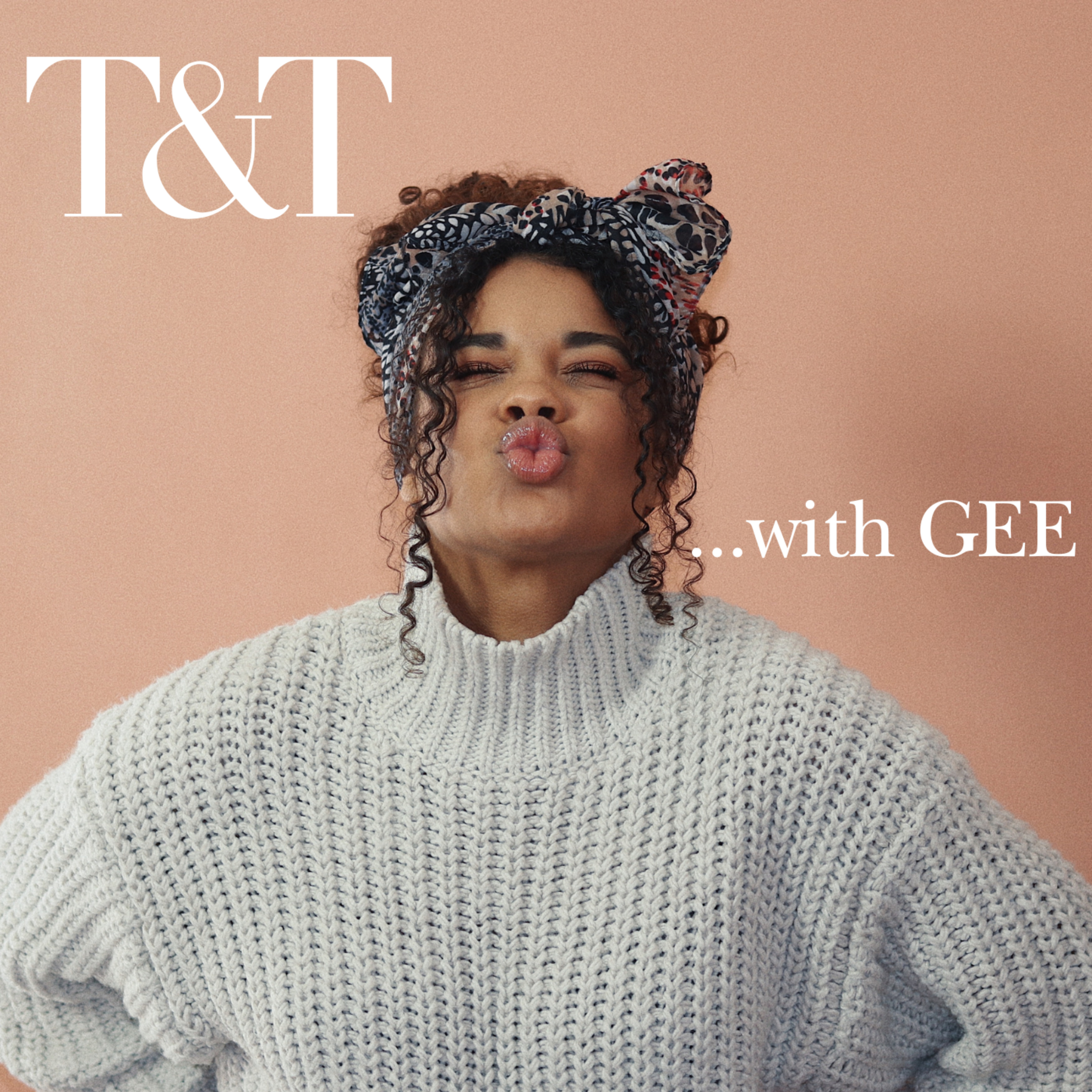 T&T with Gee podcast artwork