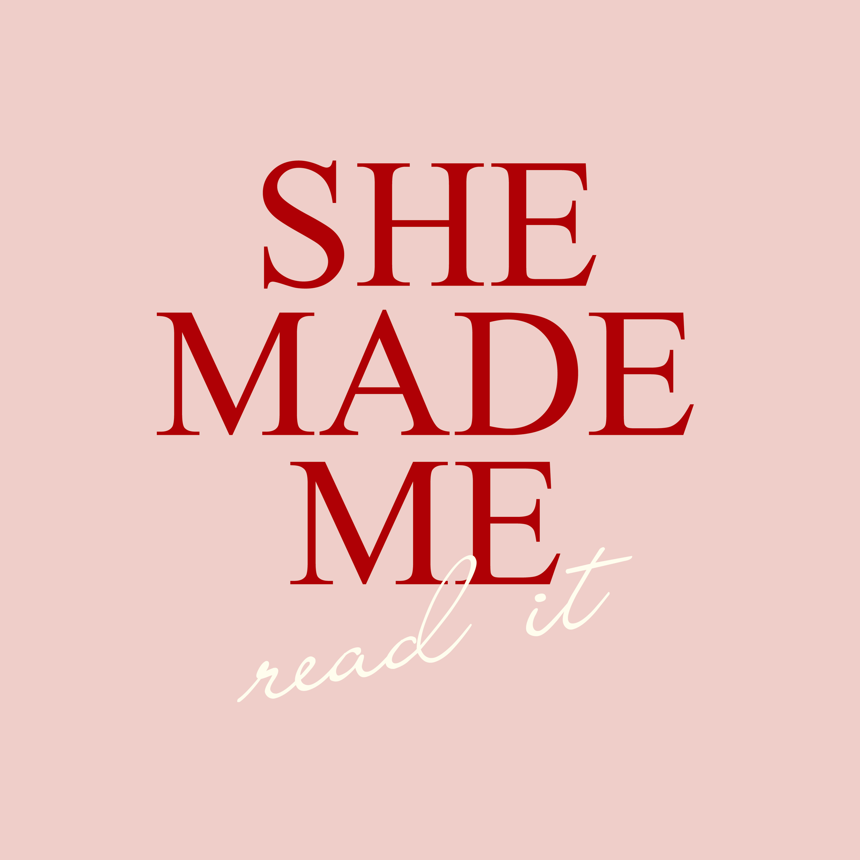 She Made Me Read It
