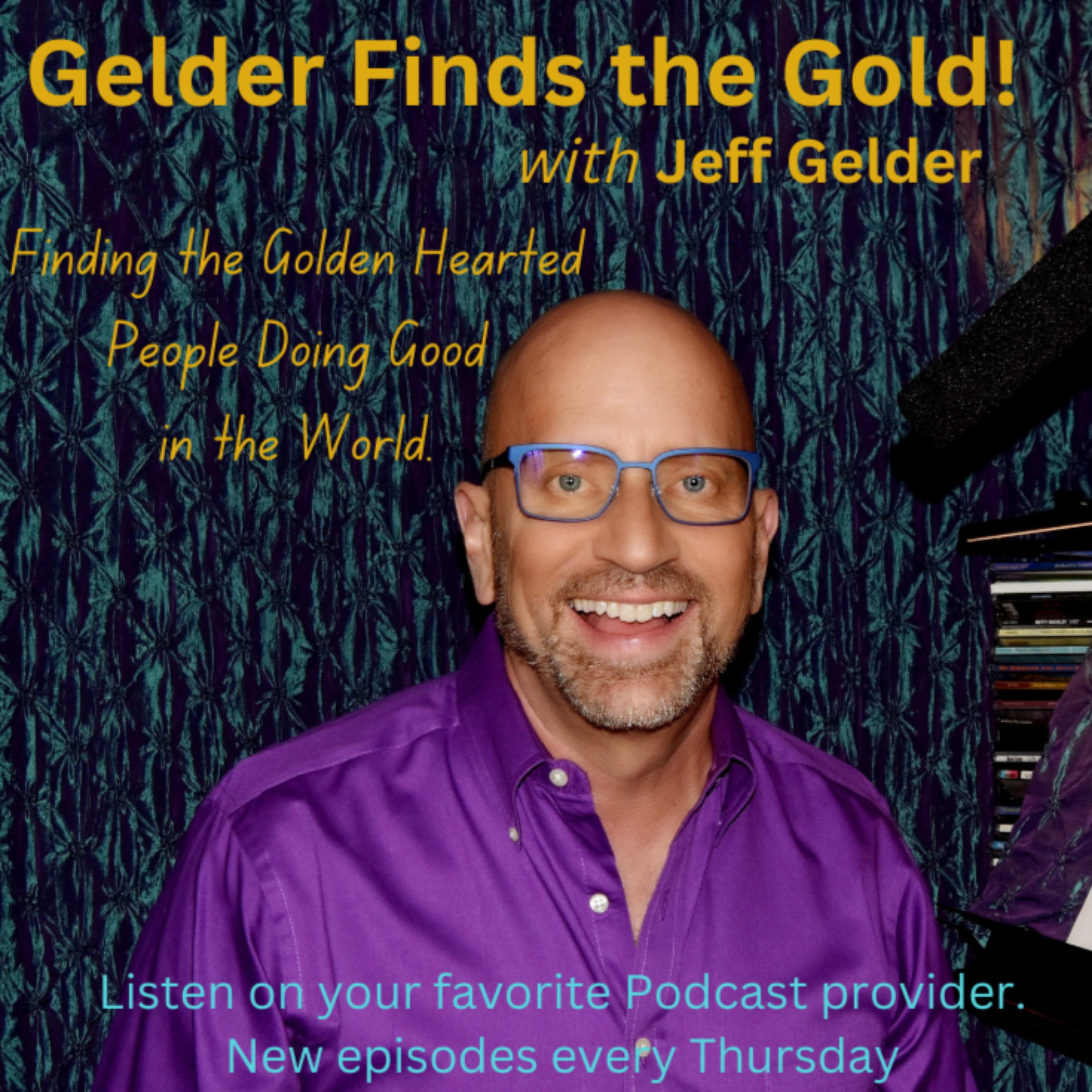 Gelder Finds the Gold! Finding the Golden Hearted People Doing Good in the World! podcast artwork