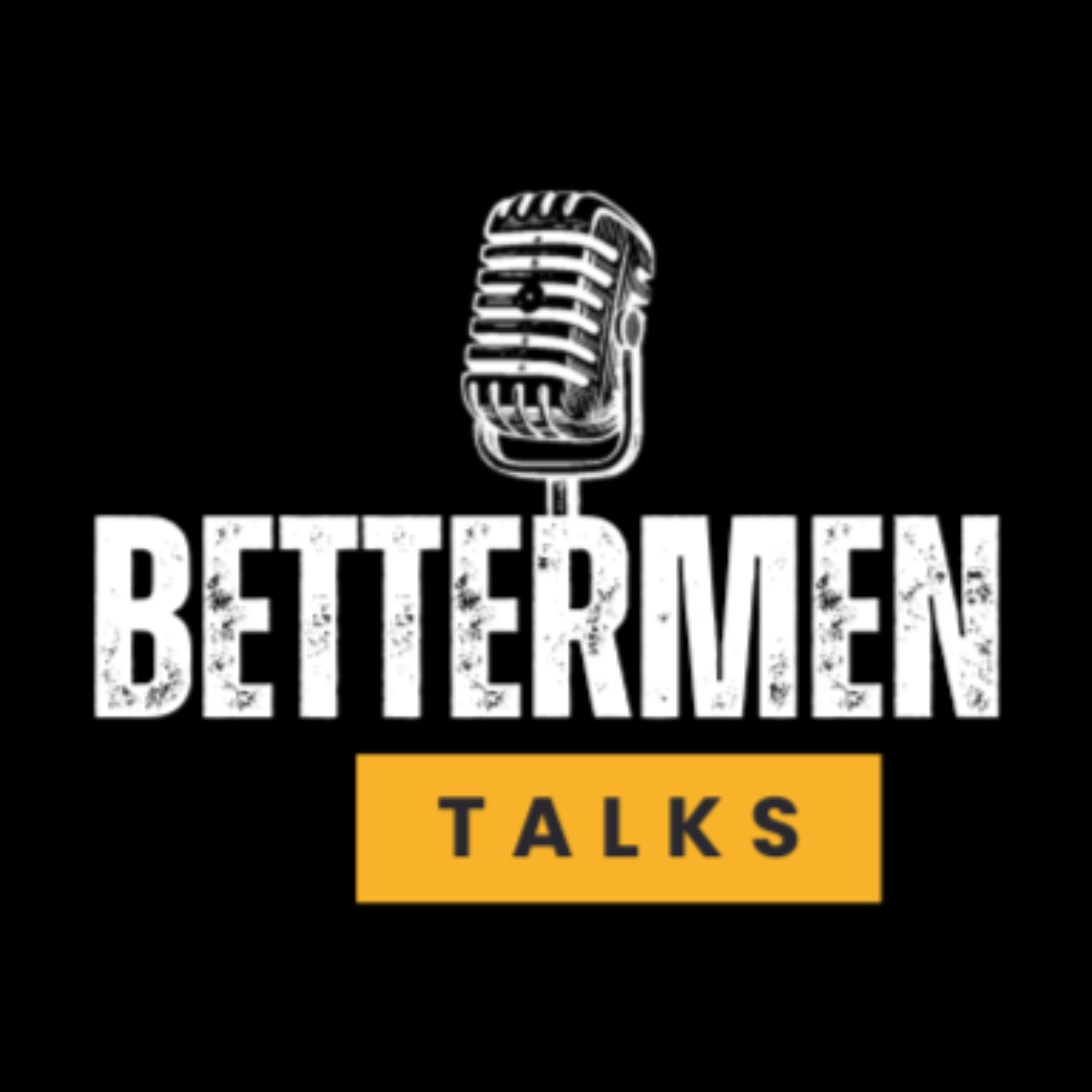 BetterMen Talks