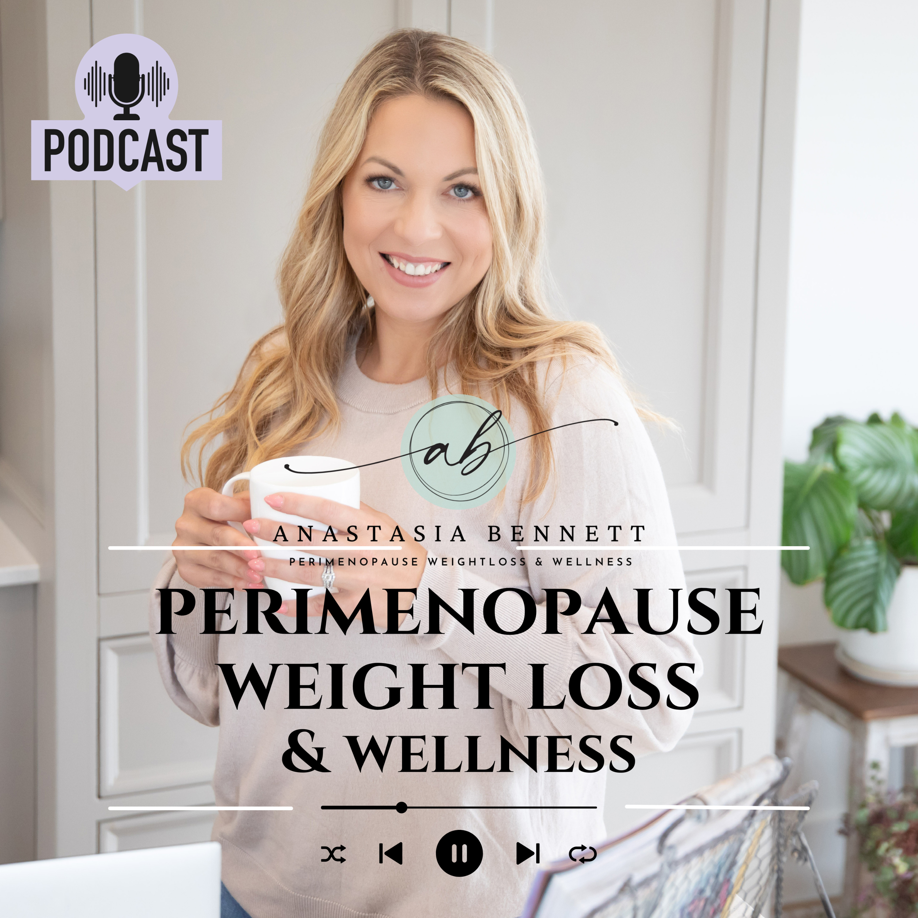 Perimenopause Weight Loss and Wellness:Perimenopause Weight Loss and Wellness with Anastasia Bennett