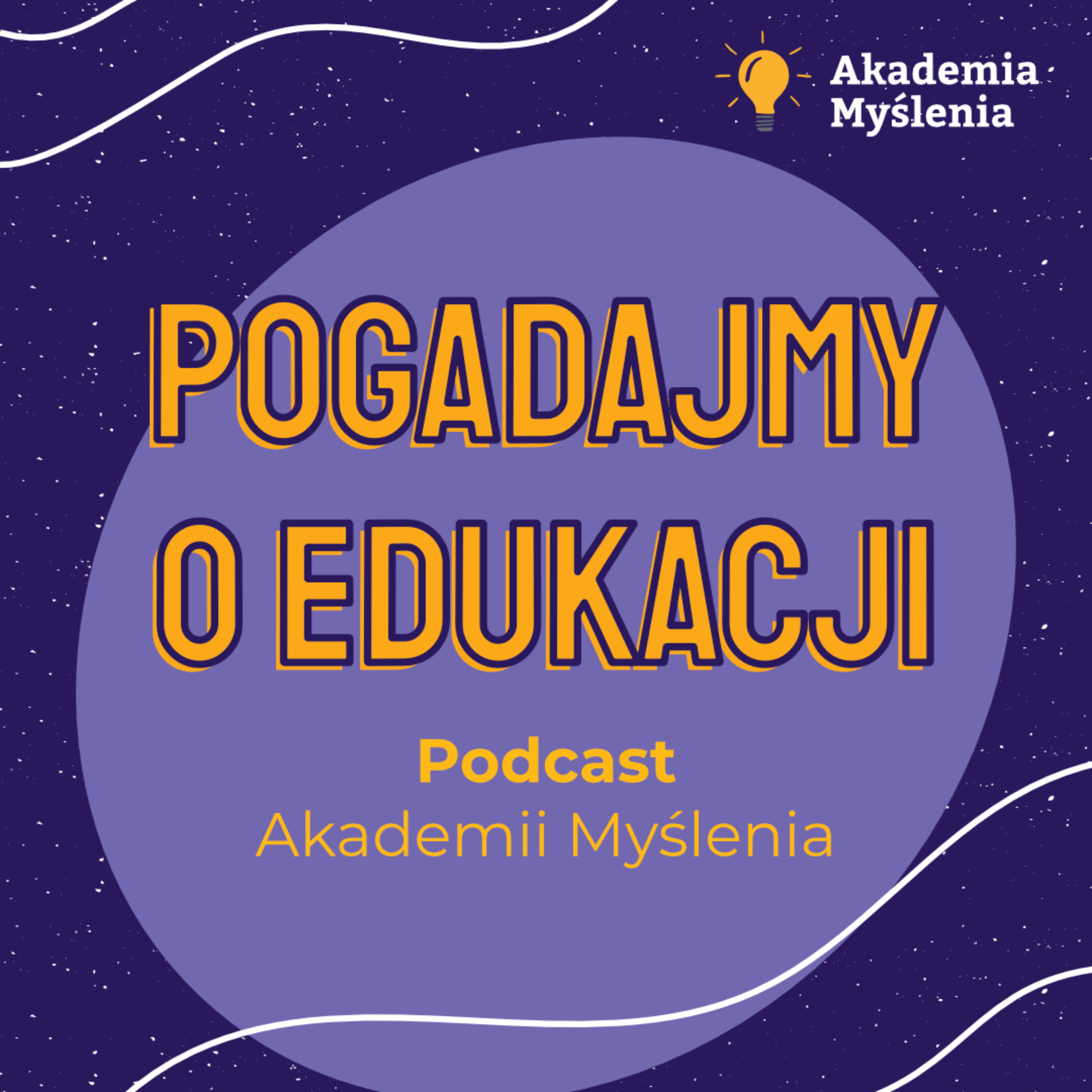 Pogadajmy o Edukacji! Podcast Akademii Myślenia podcast artwork