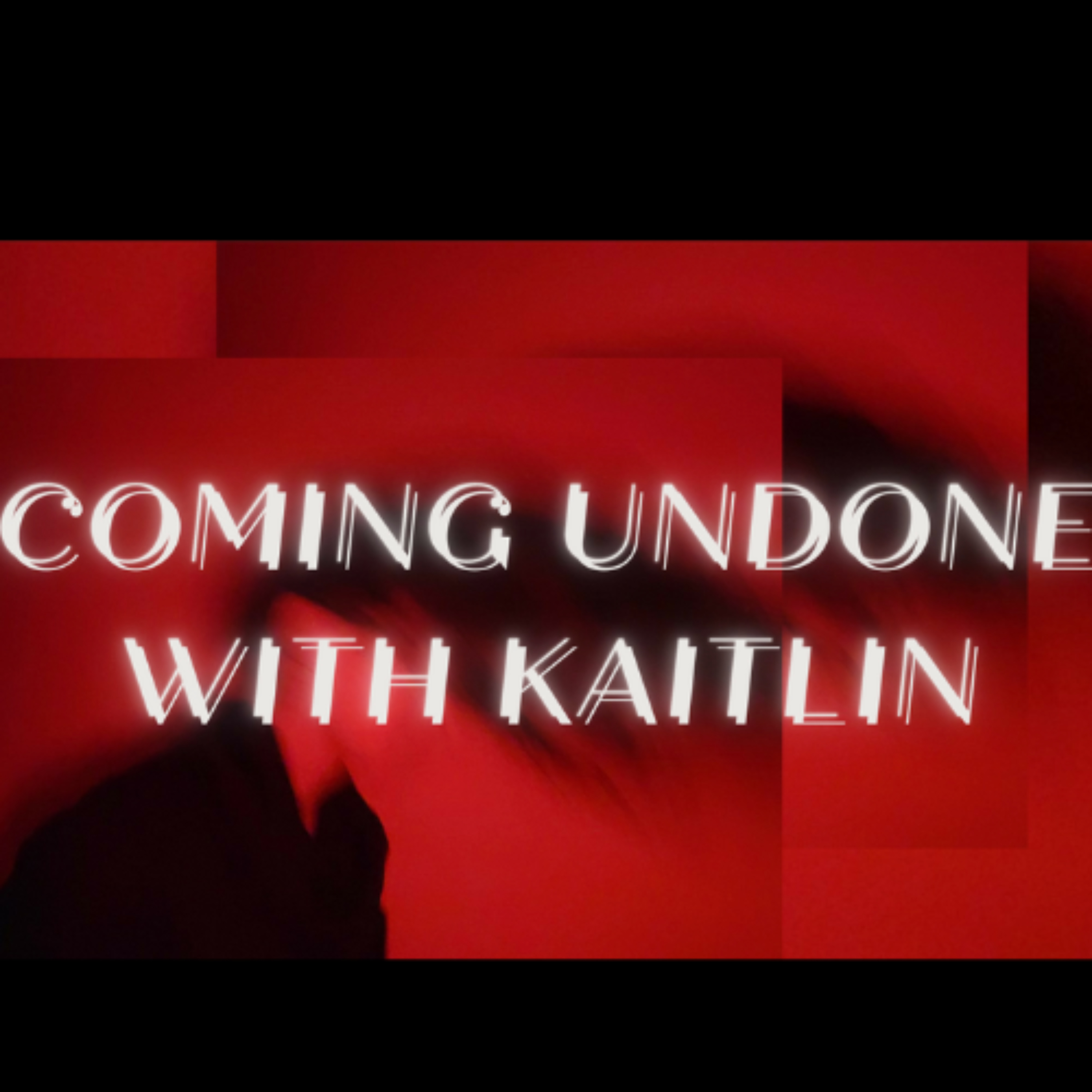 Coming Undone With Kaitlin podcast artwork