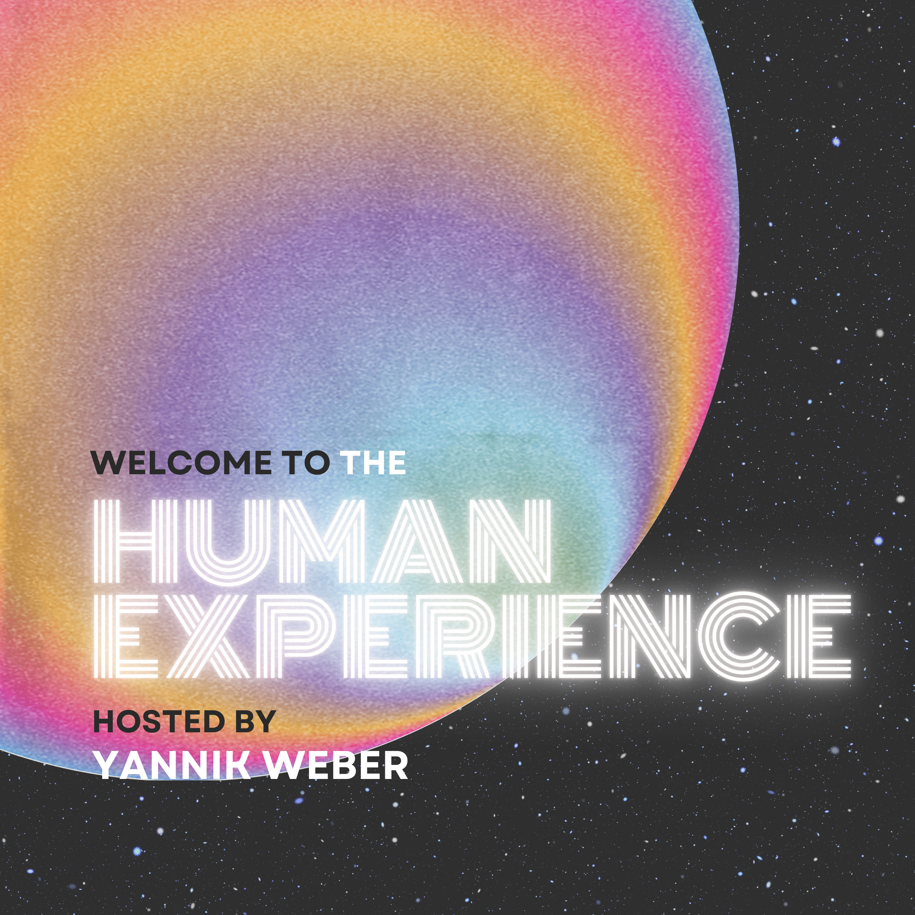 The Human Experience | Hosted by Yannik Weber
