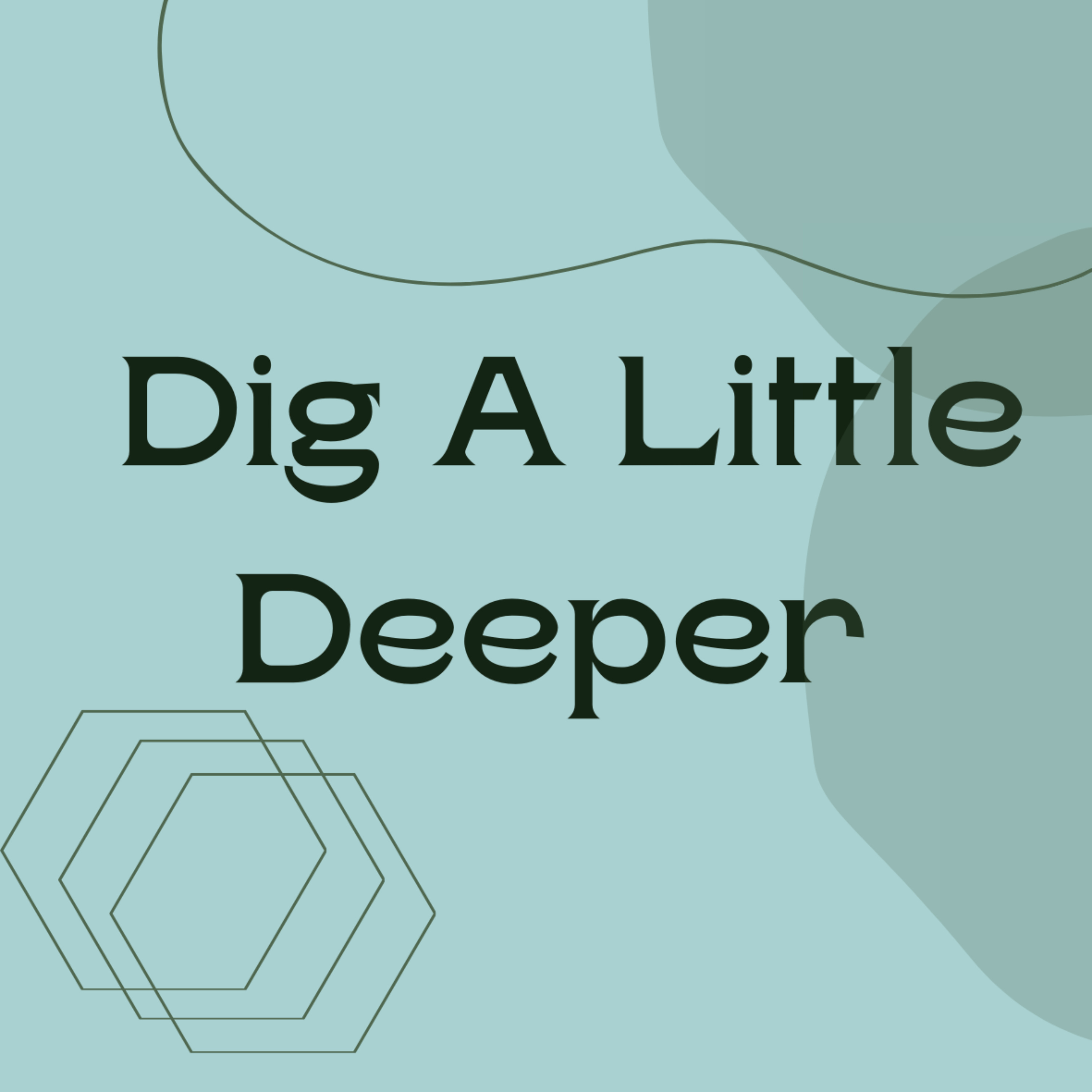 Dig A Little Deeper