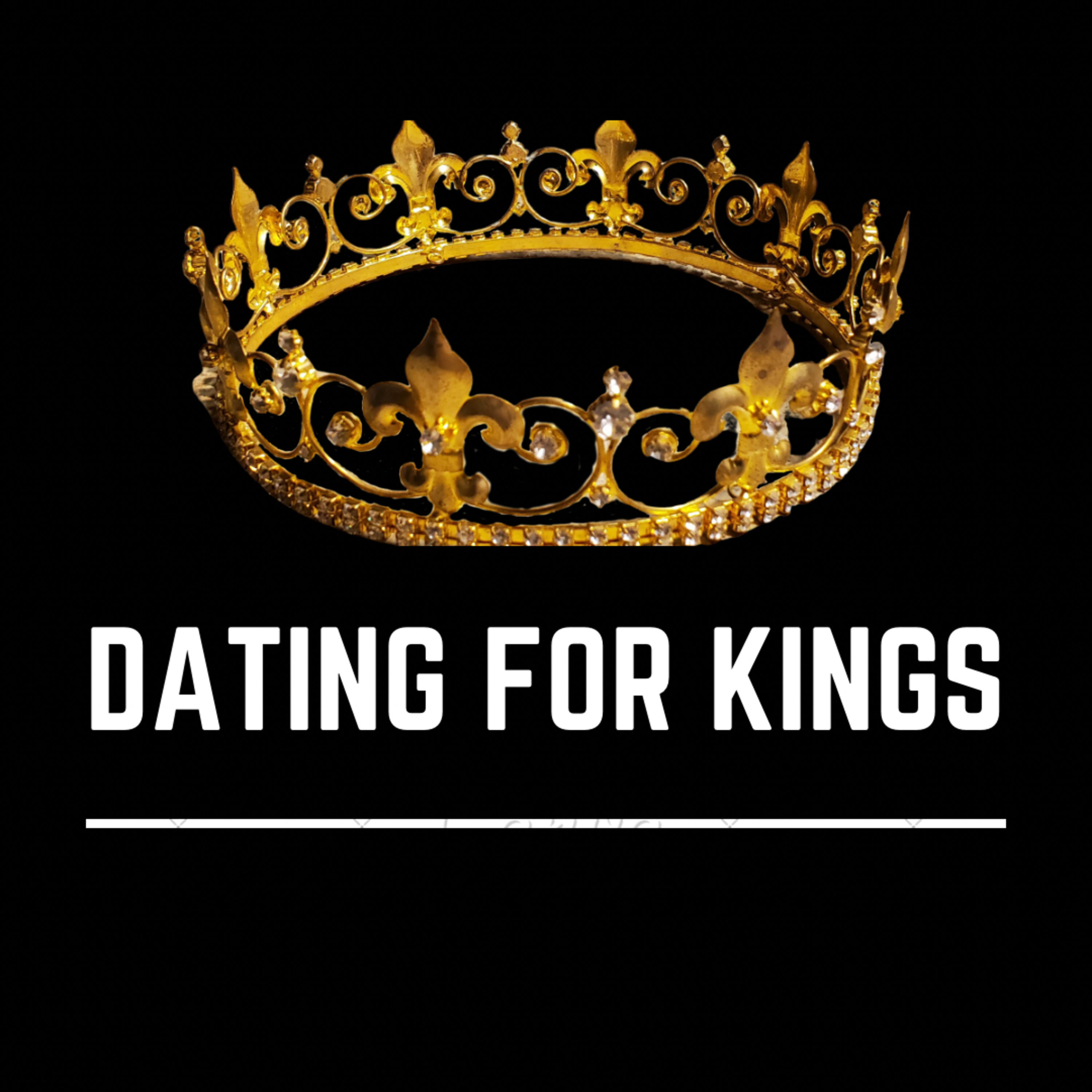 Dating For Kings podcast artwork