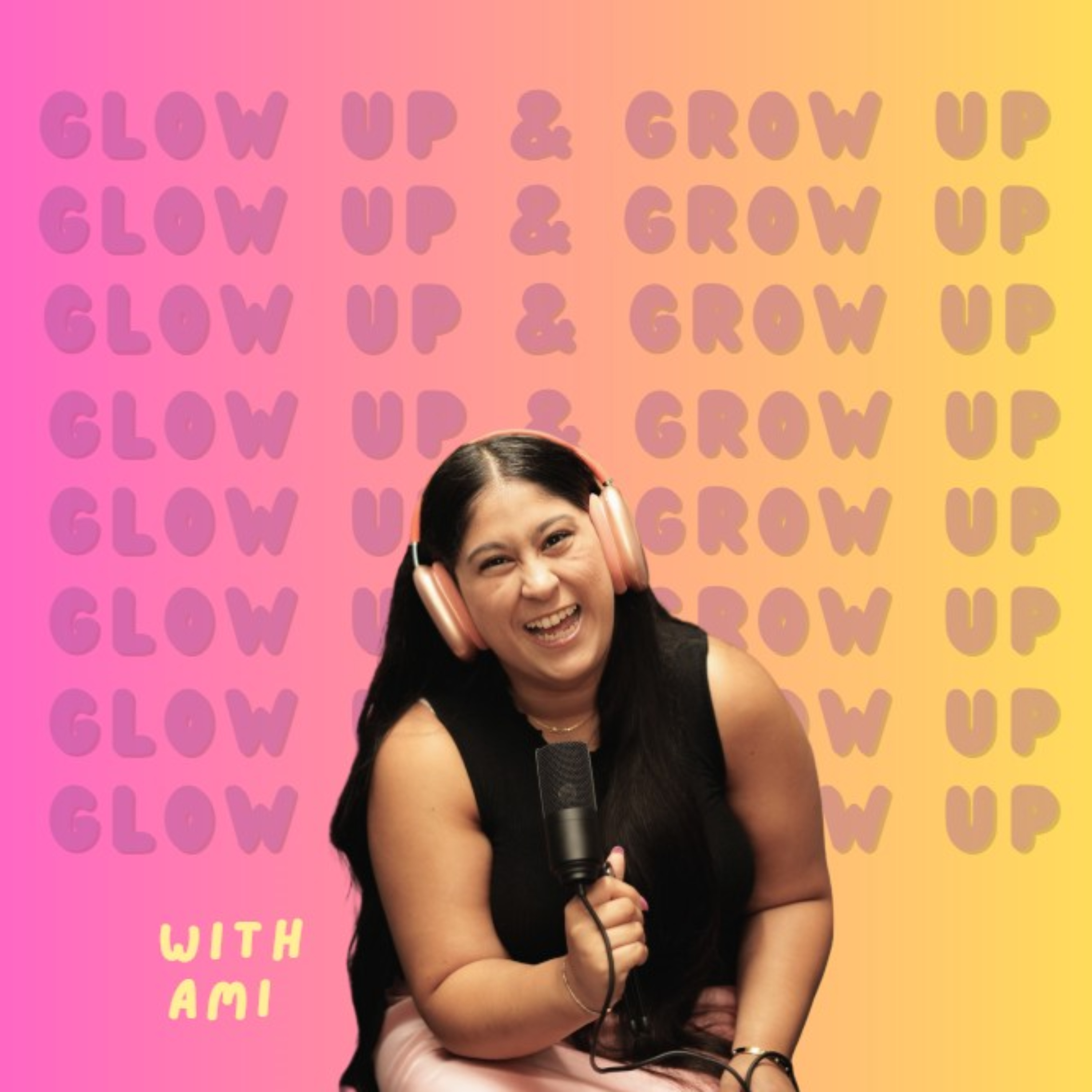 Glow Up and Grow Up with Ami
