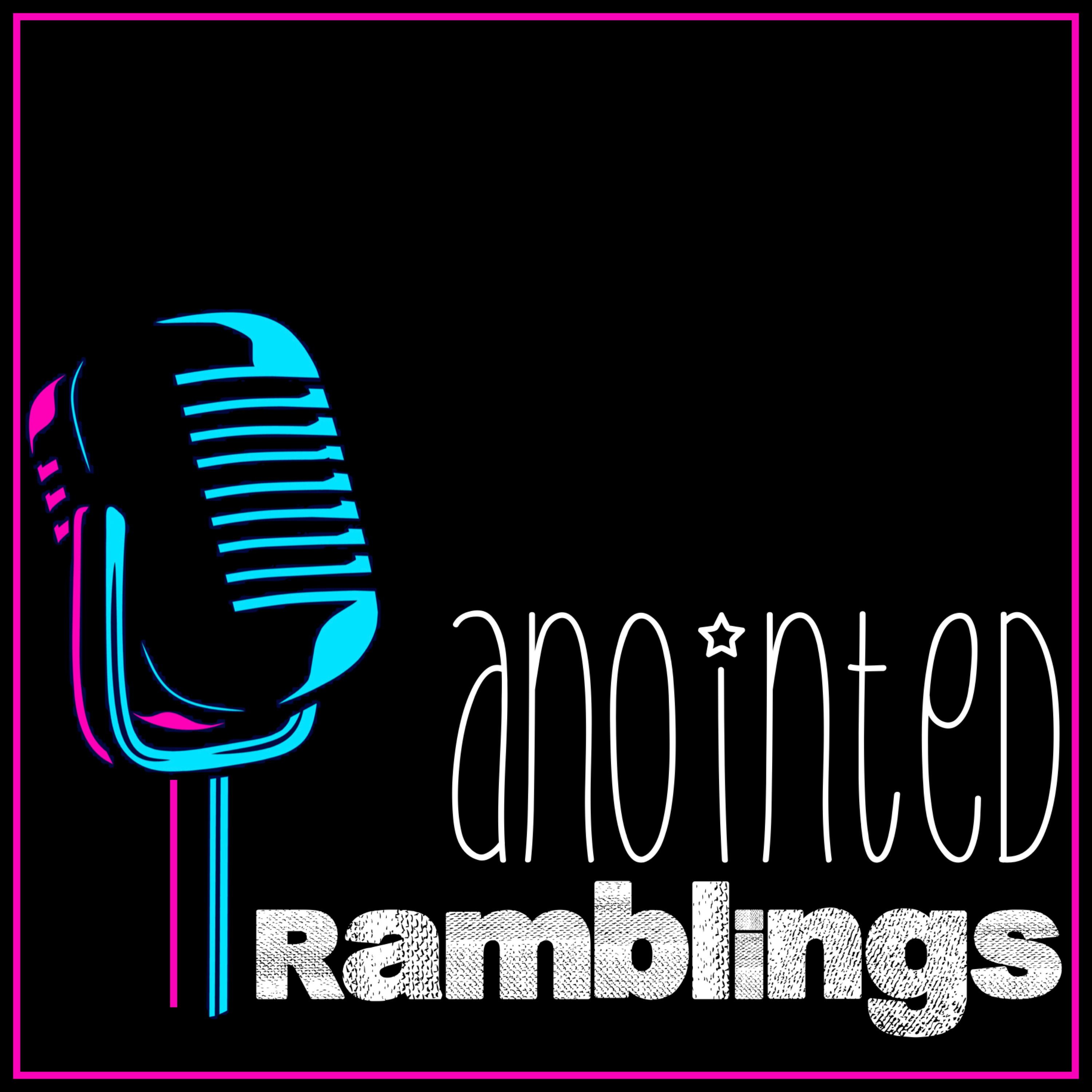 Anointed Ramblings podcast artwork