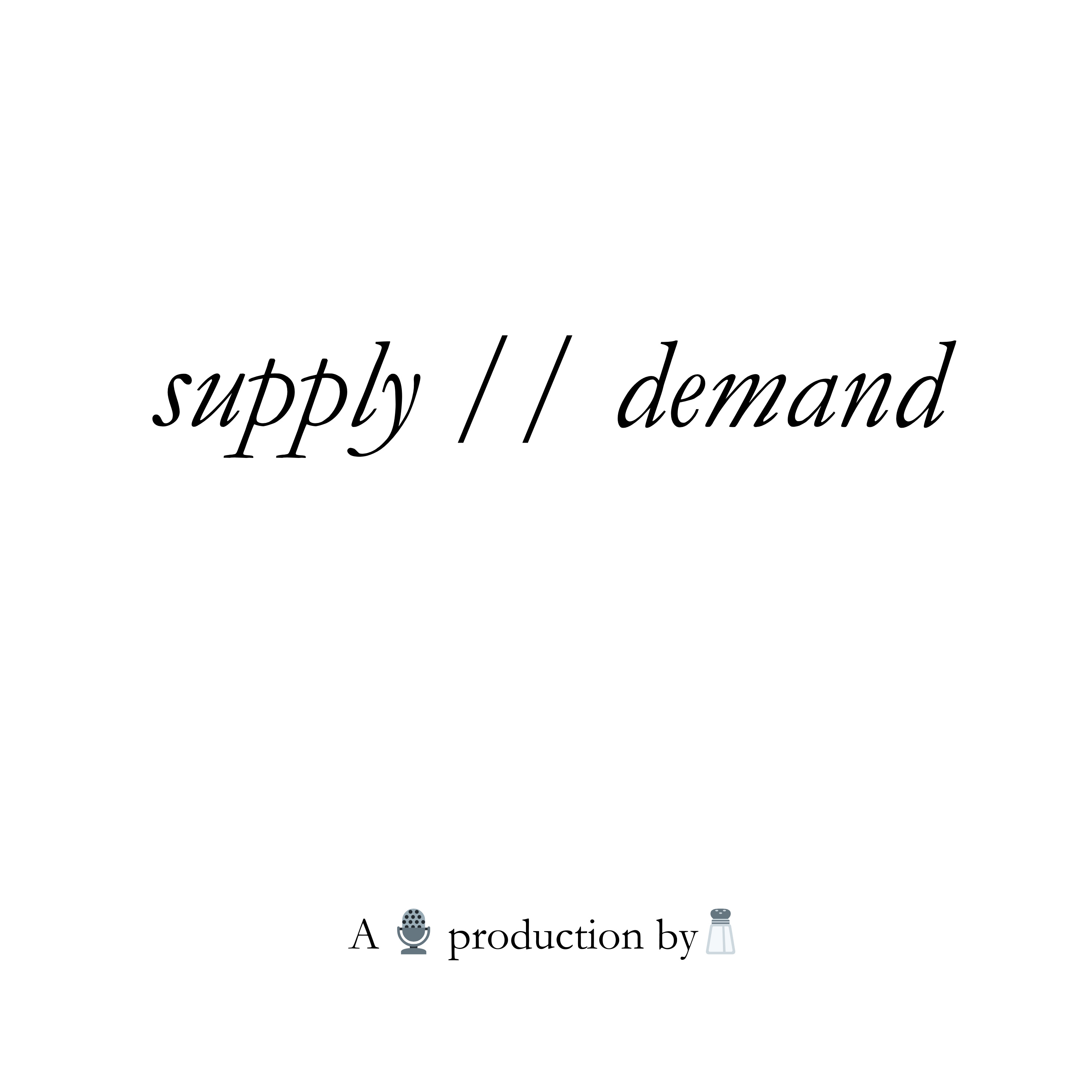Supply // Demand