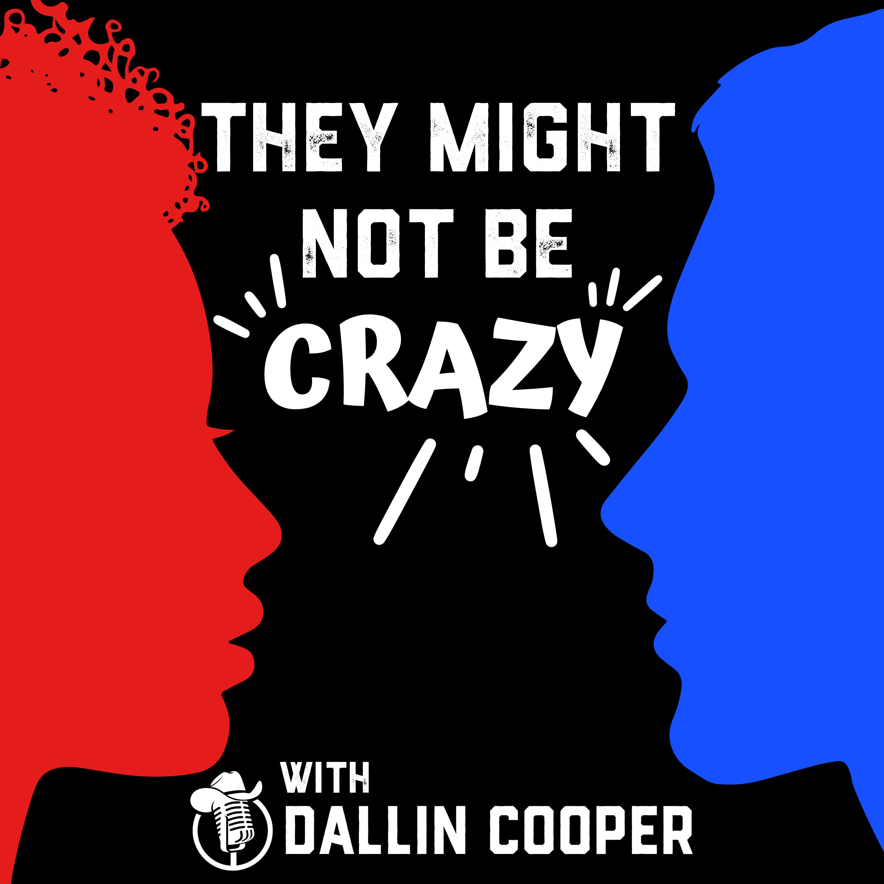 They Might Not Be Crazy podcast artwork