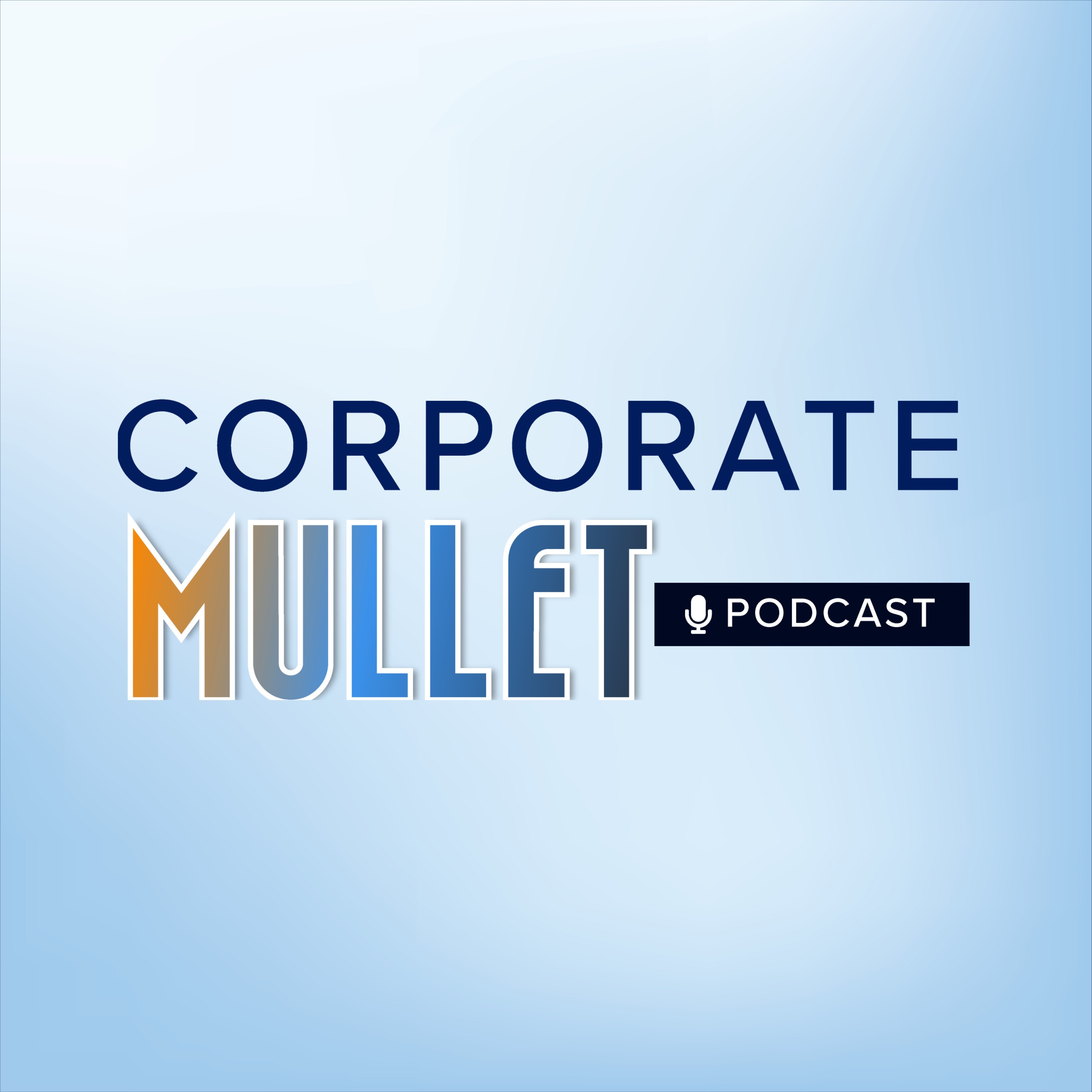 The Corporate Mullet Podcast