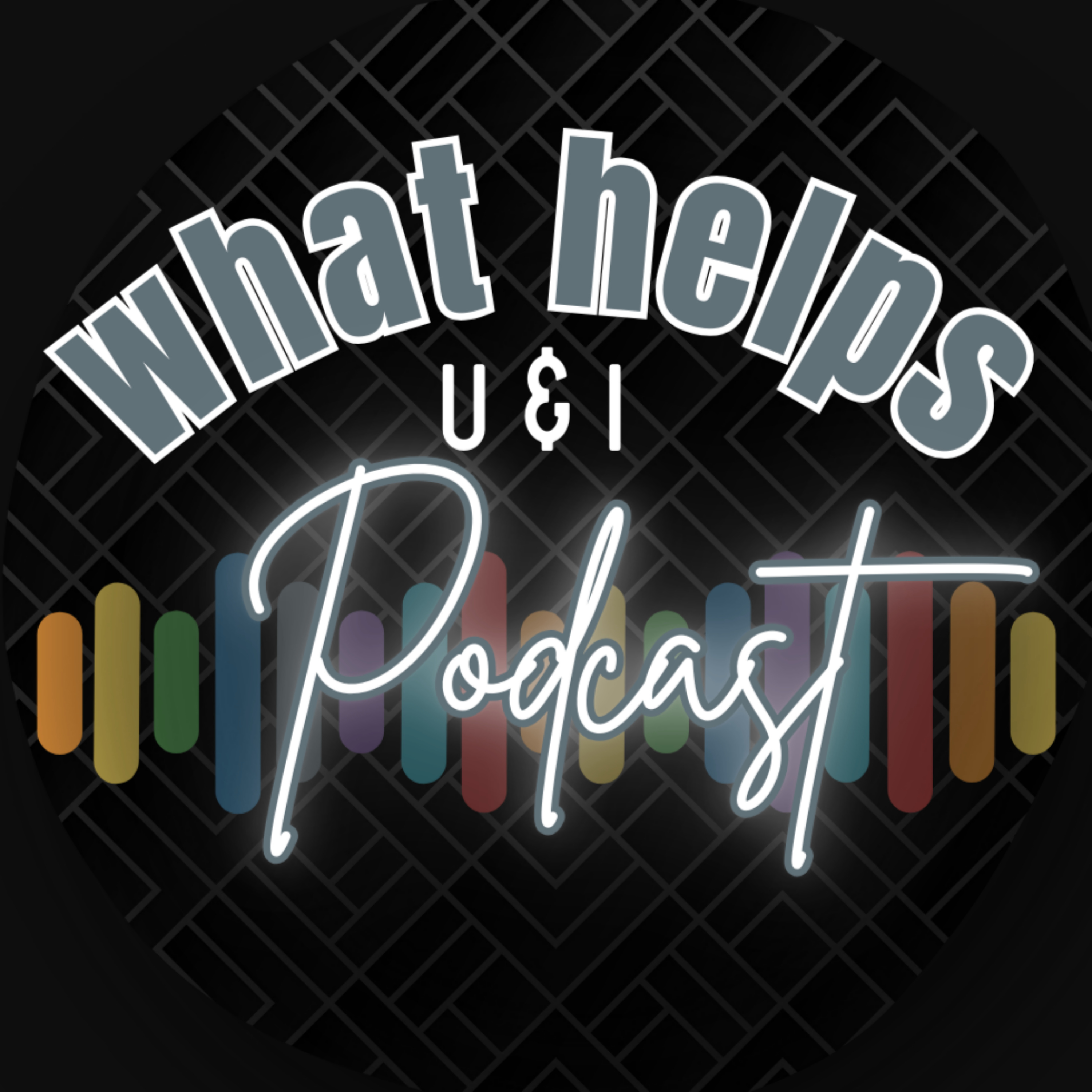 What Helps U & I podcast artwork
