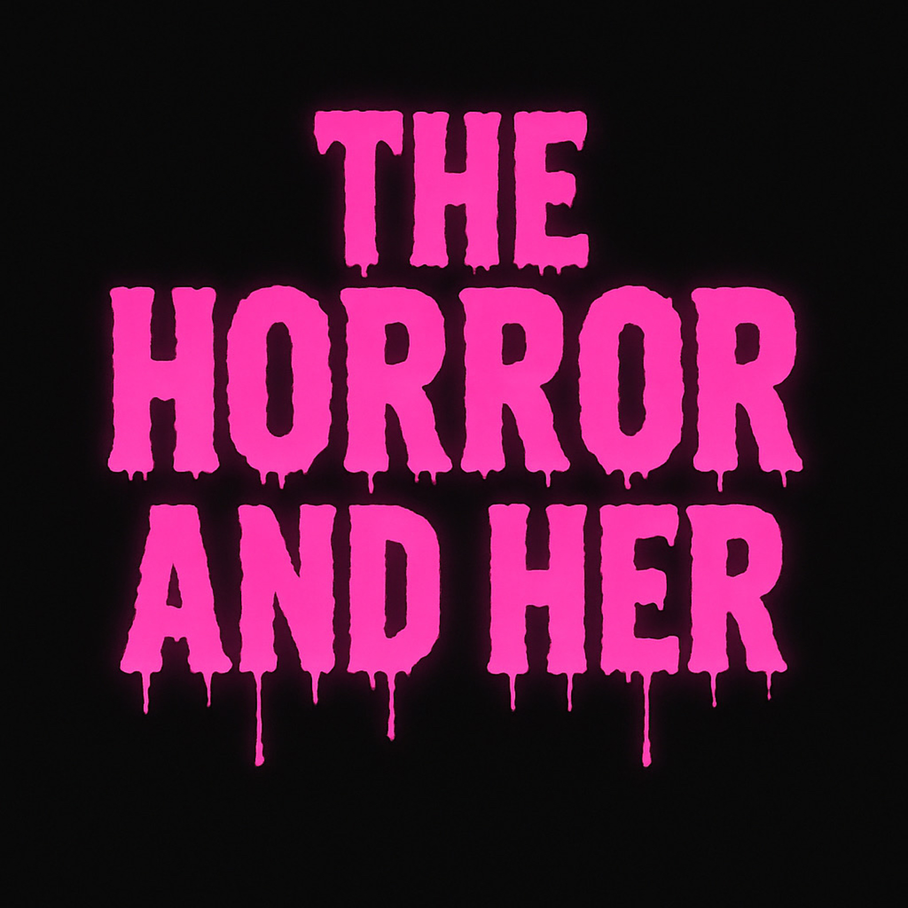 The Horror and Her Podcast The Horror and Her Podcast