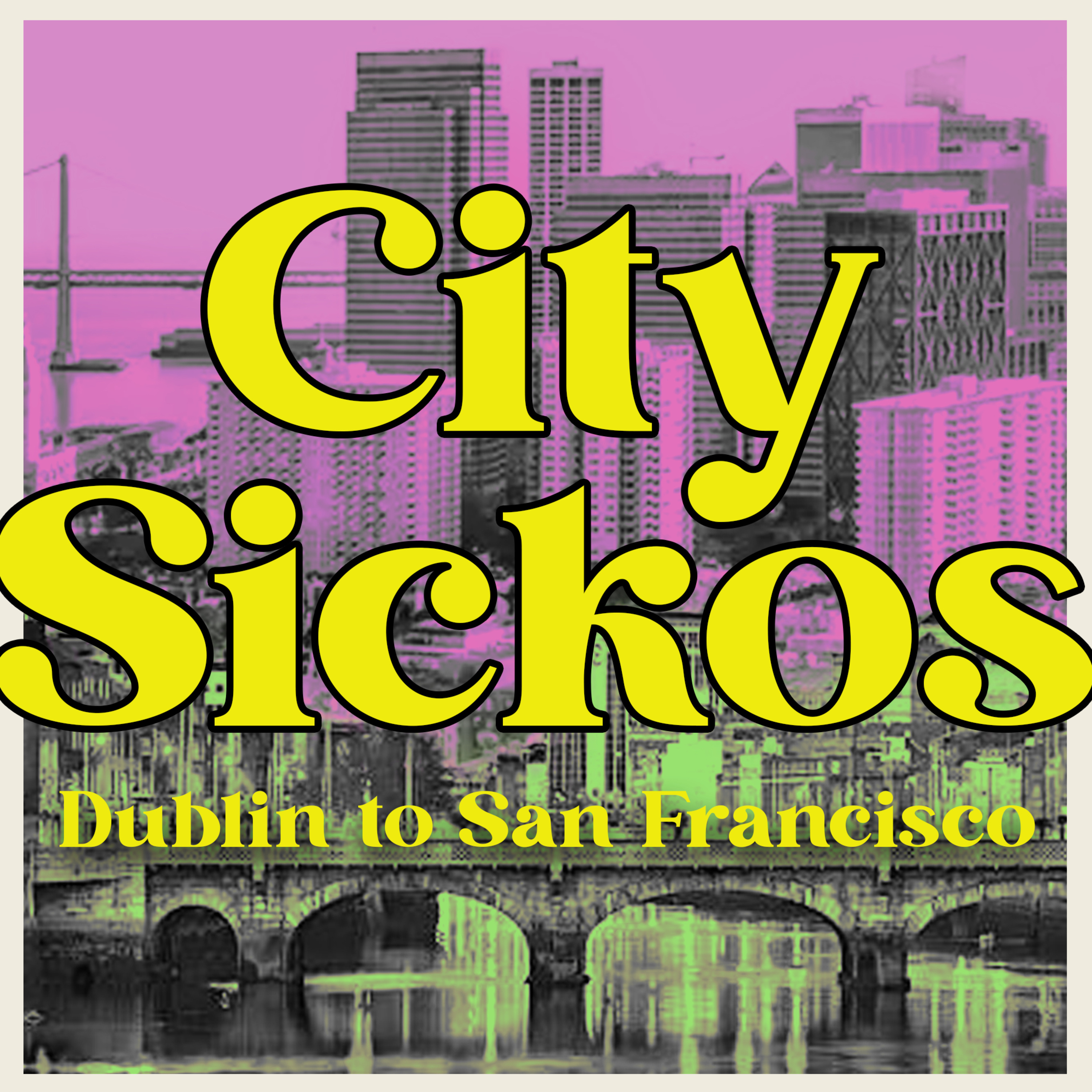 City Sickos: Dublin to San Francisco podcast artwork