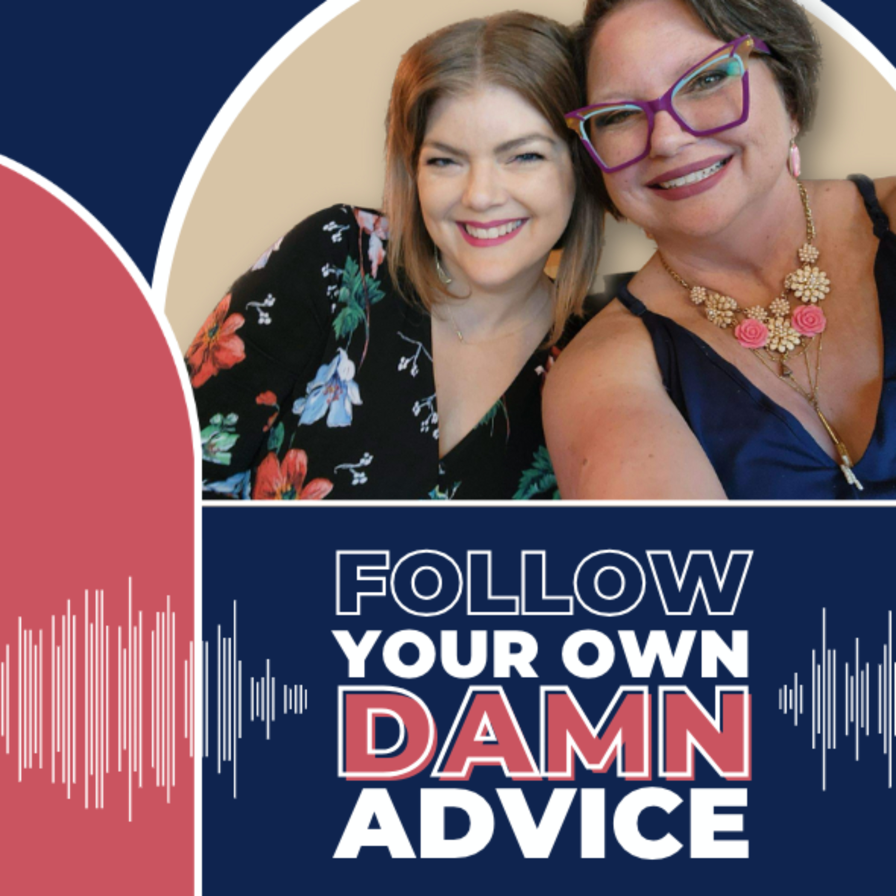 Follow Your Own Damn Advice podcast artwork