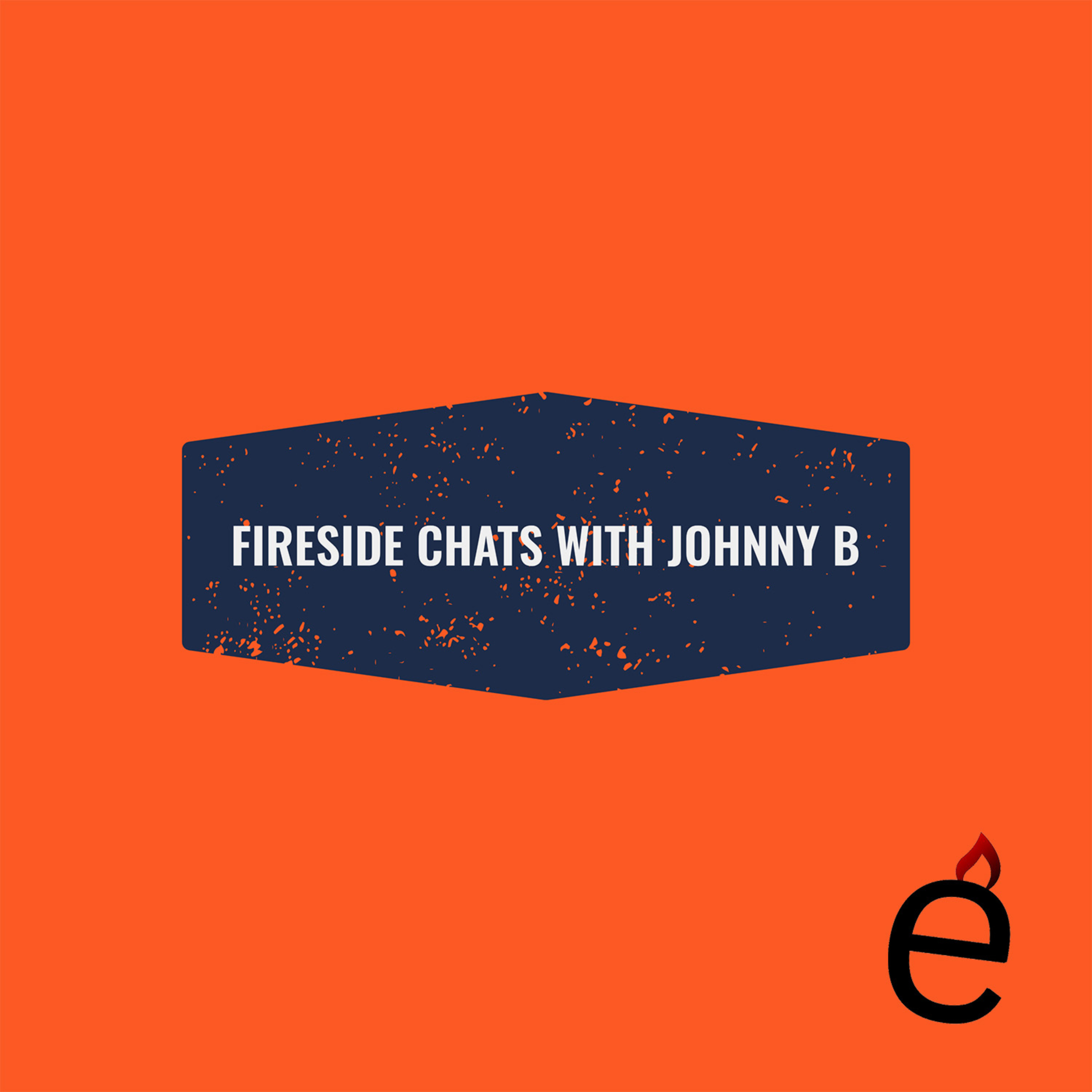 Fireside Chats with Johnny B