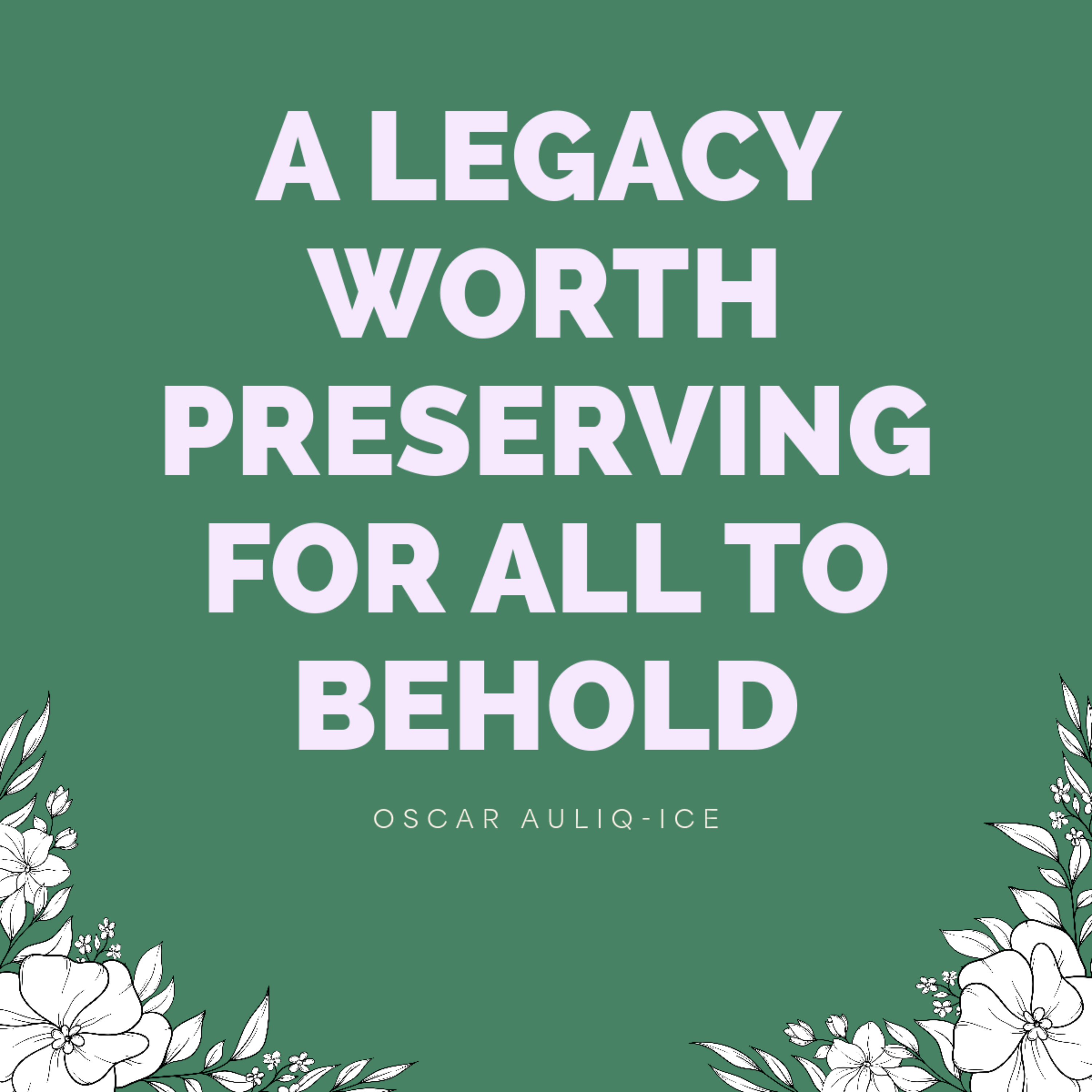 A Legacy Worth Preserving for All to Behold