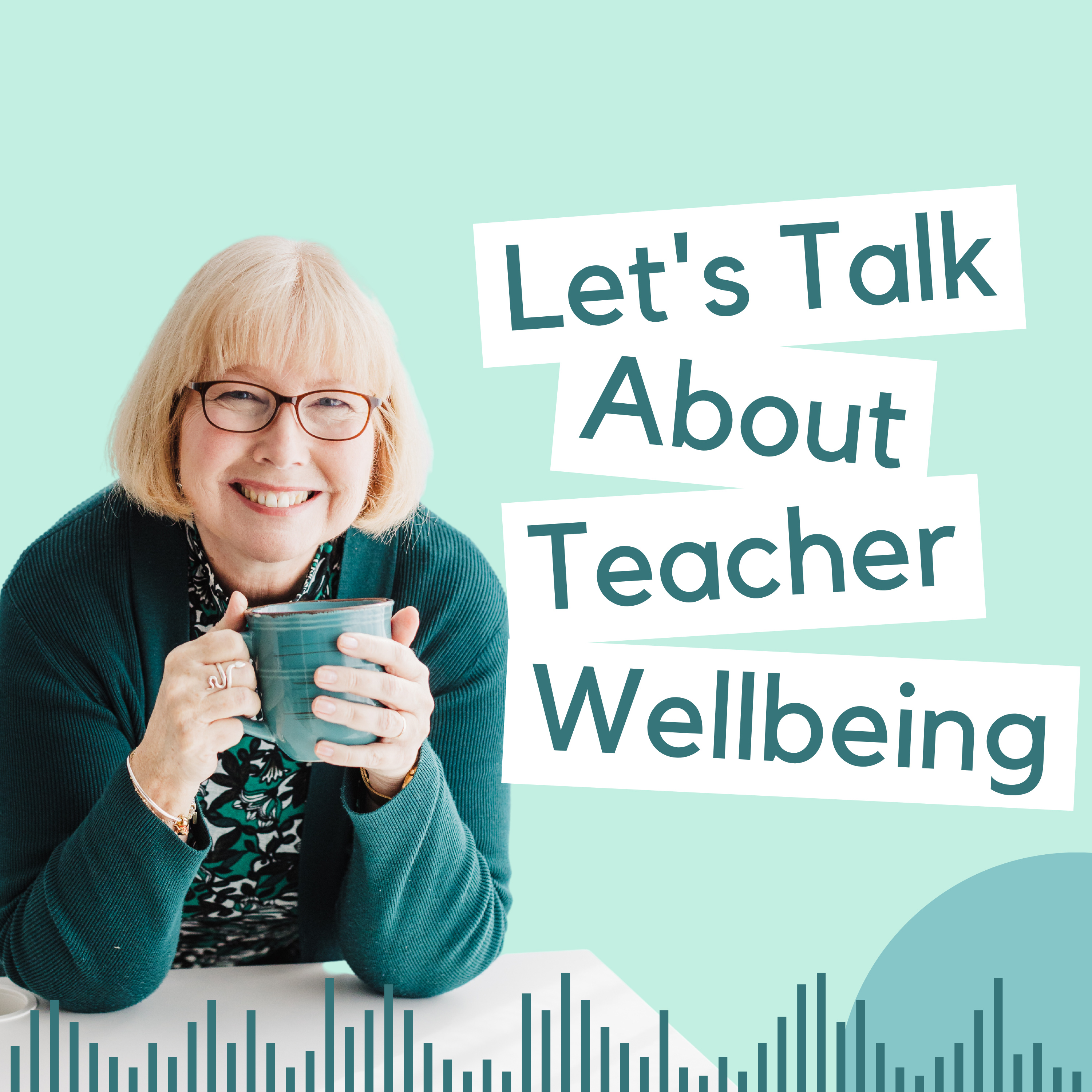 Let's Talk About Teacher Wellbeing podcast artwork